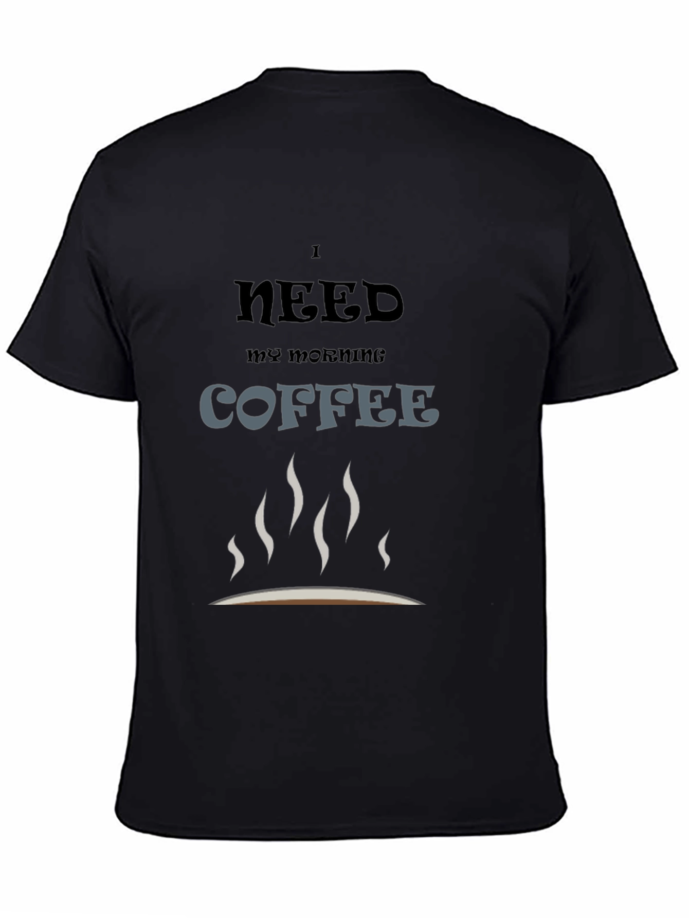 Black I Need Coffee T-Shirt - Morning Coffee Lover view 4