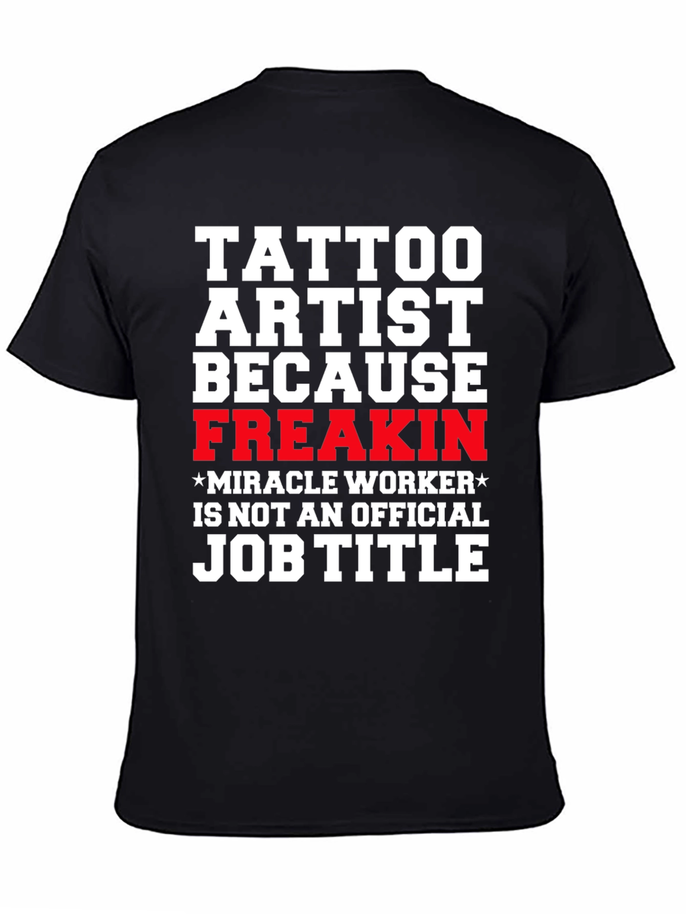 Black Tattoo Artist Graphic T-Shirt - Funny Job Title Tee view 4