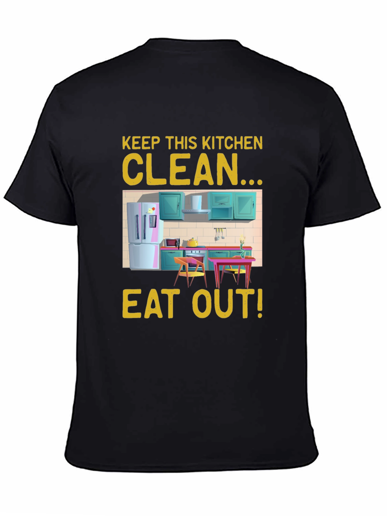 Black Keep This Kitchen Clean - Eat Out! Novelty T-Shirt view 4