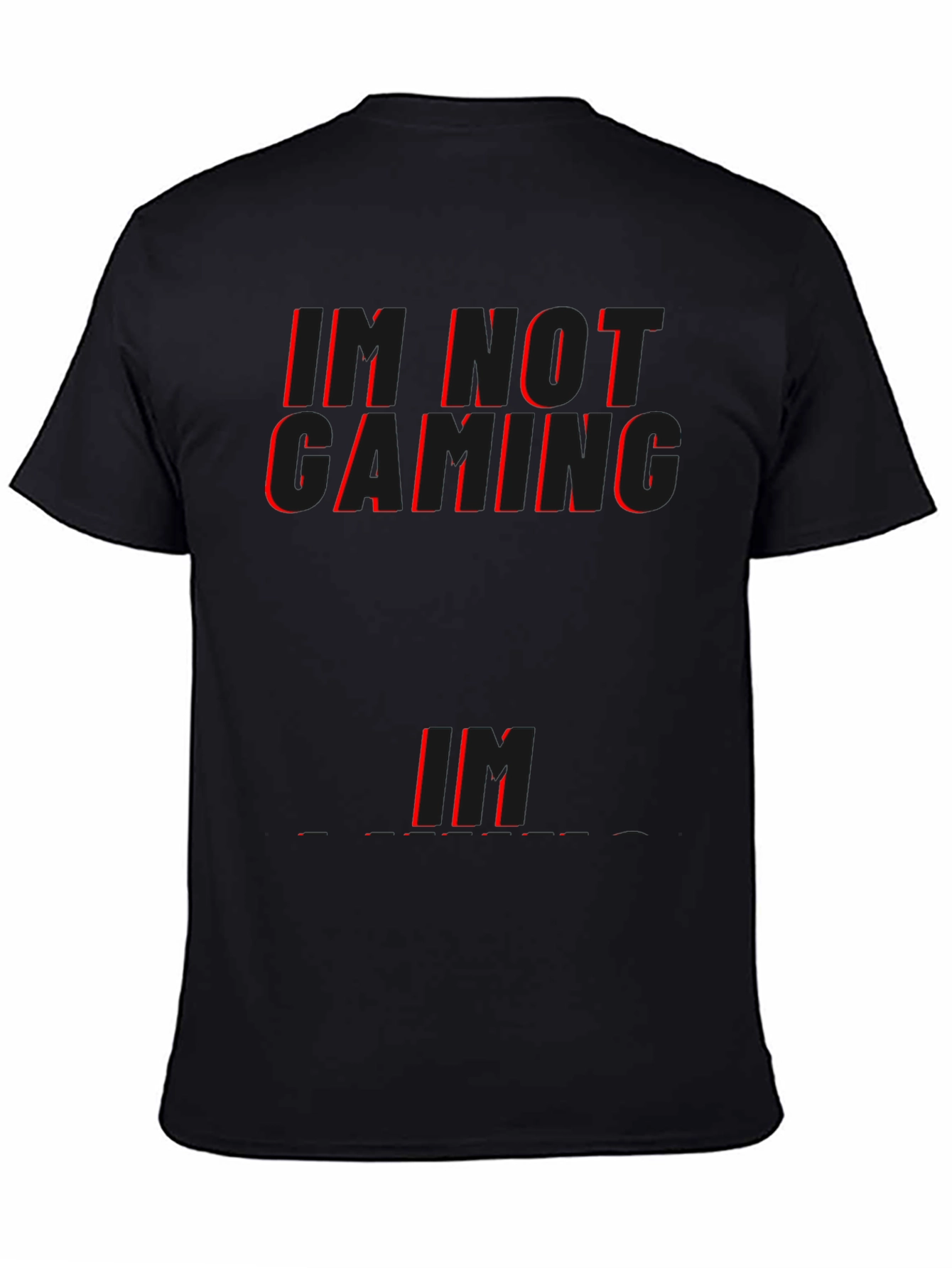 Black I'M NOT GAMING... Funny T-Shirt view 4