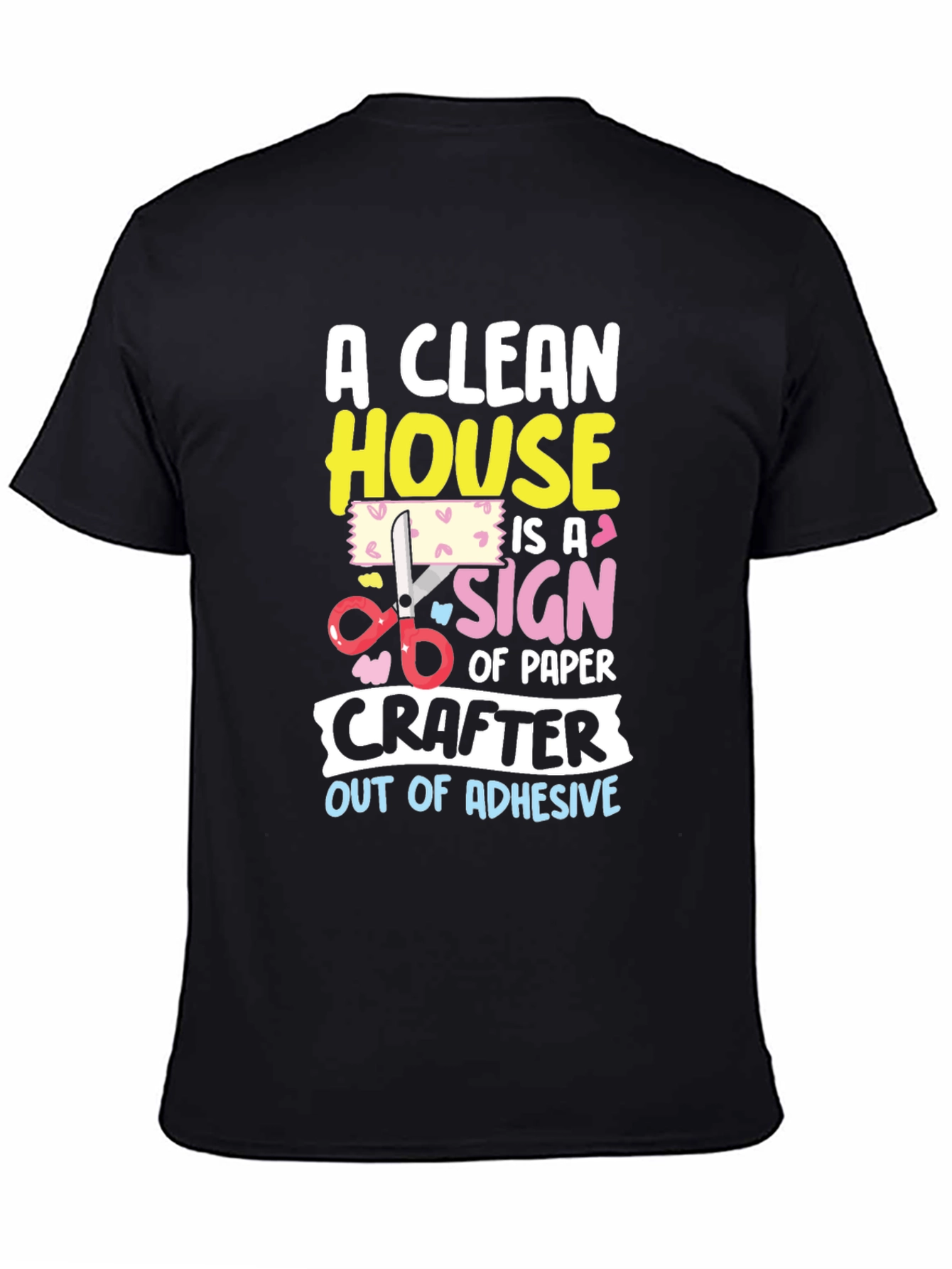 Black Funny Crafter T-Shirt: Clean House, No Adhesive view 4