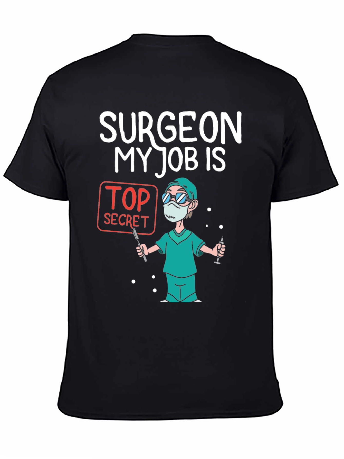 Surgeon Top Secret Job T-Shirt - 4