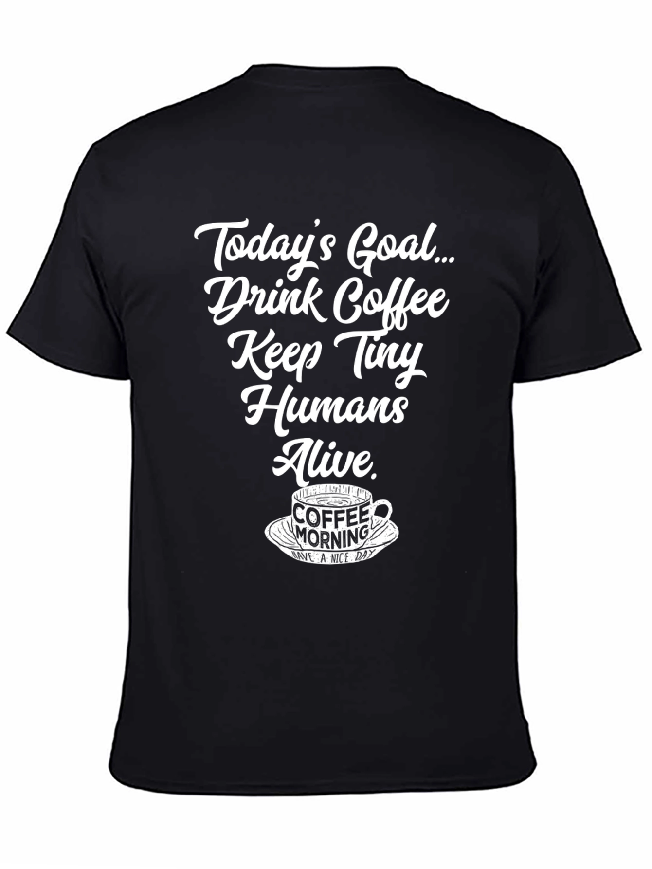 Black Drink Coffee Keep Tiny Humans Alive T-Shirt view 4