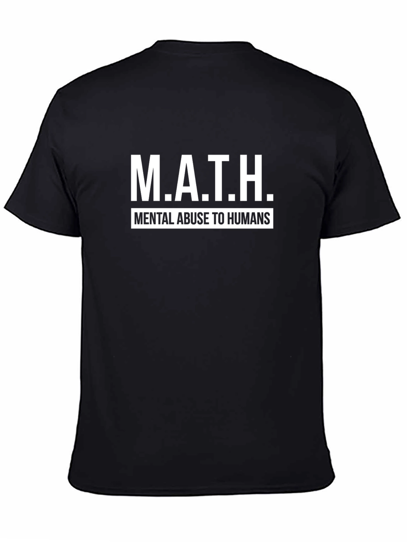 Black M.A.T.H. Funny Sarcastic T-Shirt view 4