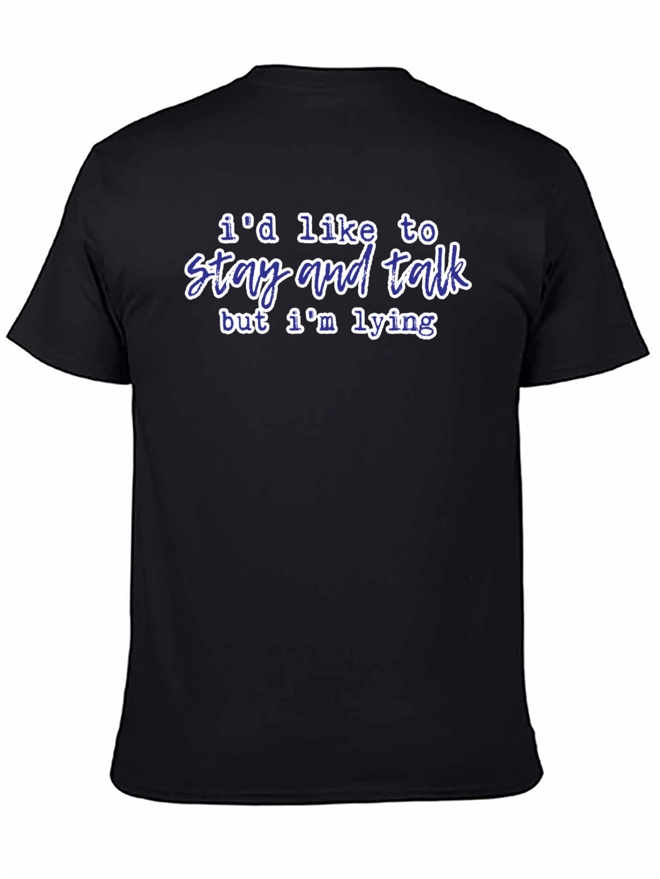 Black Funny Lie T-Shirt - I'd Like To Stay and Talk view 4