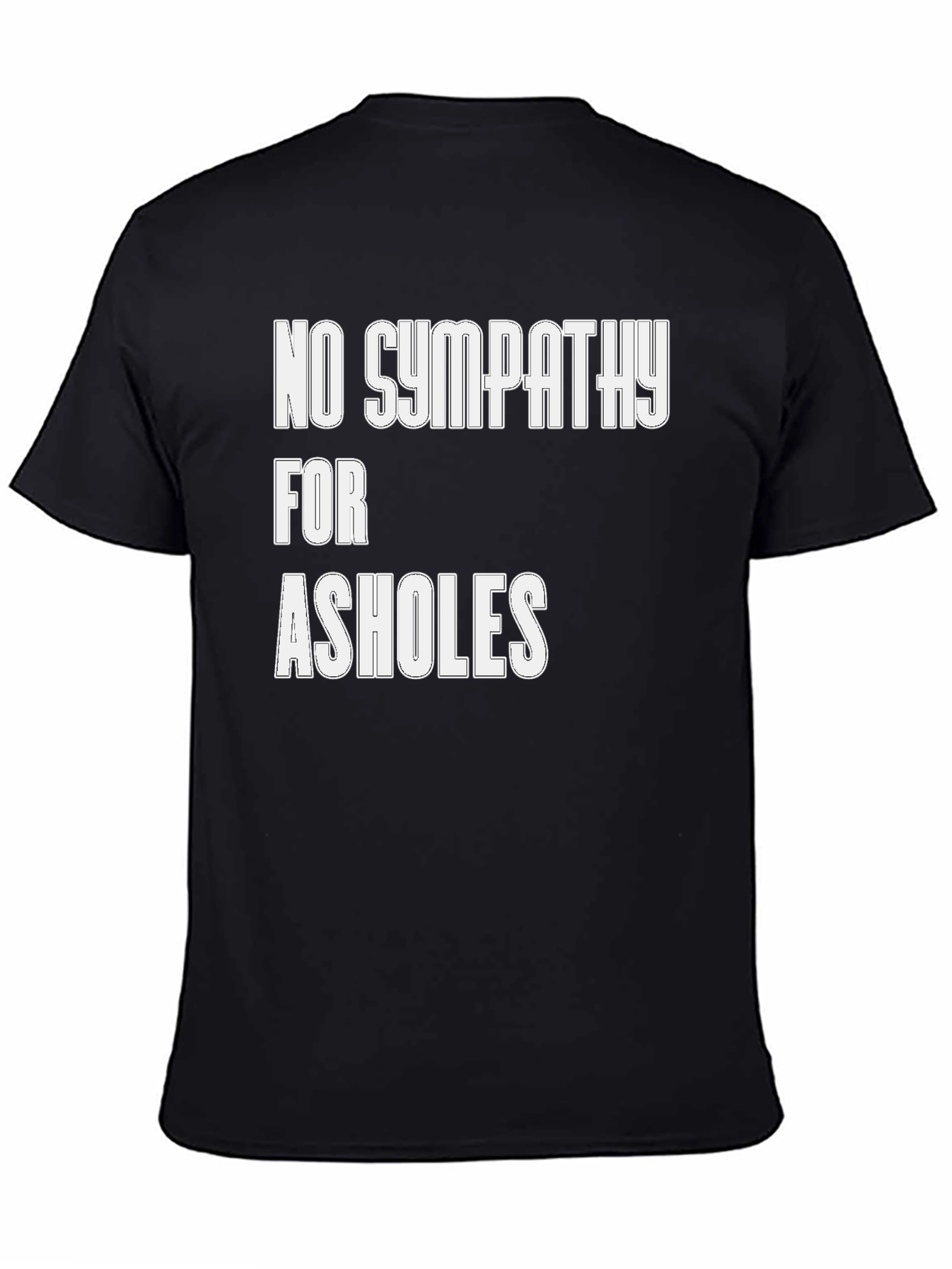 Black No Sympathy for A-Holes T-Shirt view 4