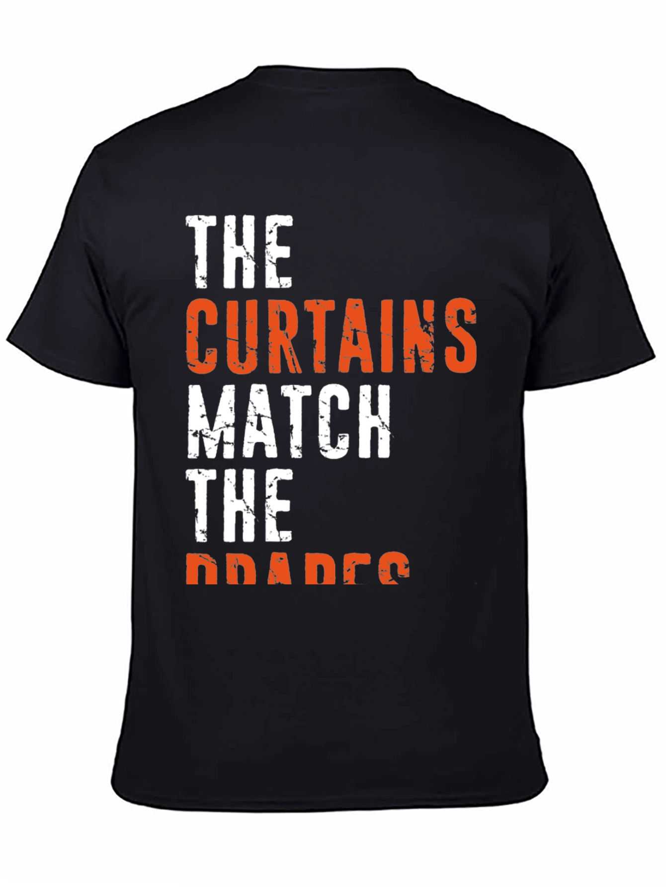 Black The Curtains Match the Drapes Funny Graphic Tee view 4