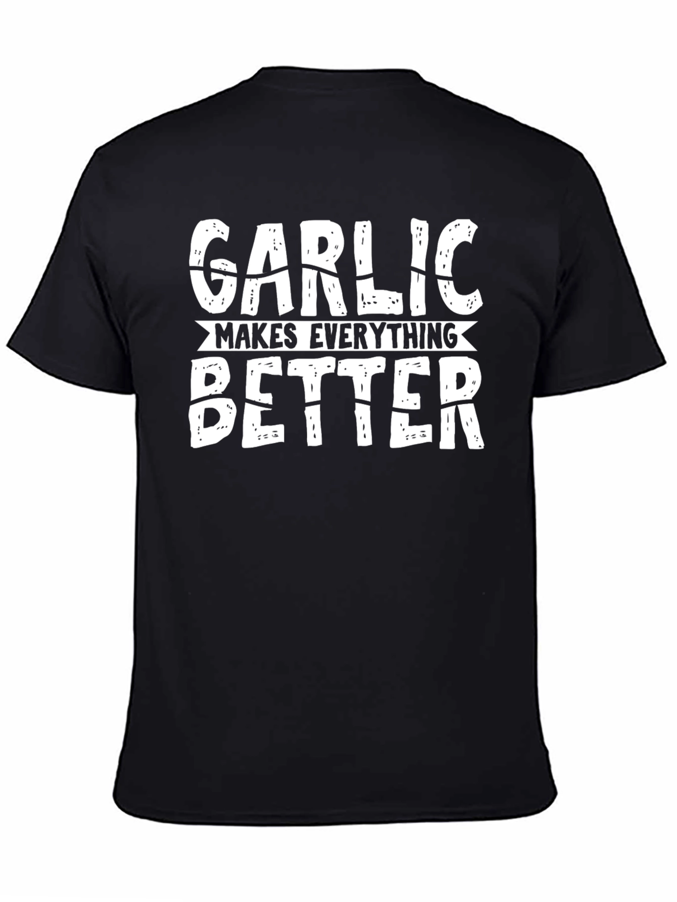 Black Garlic Makes Everything Better Funny T-Shirt view 4