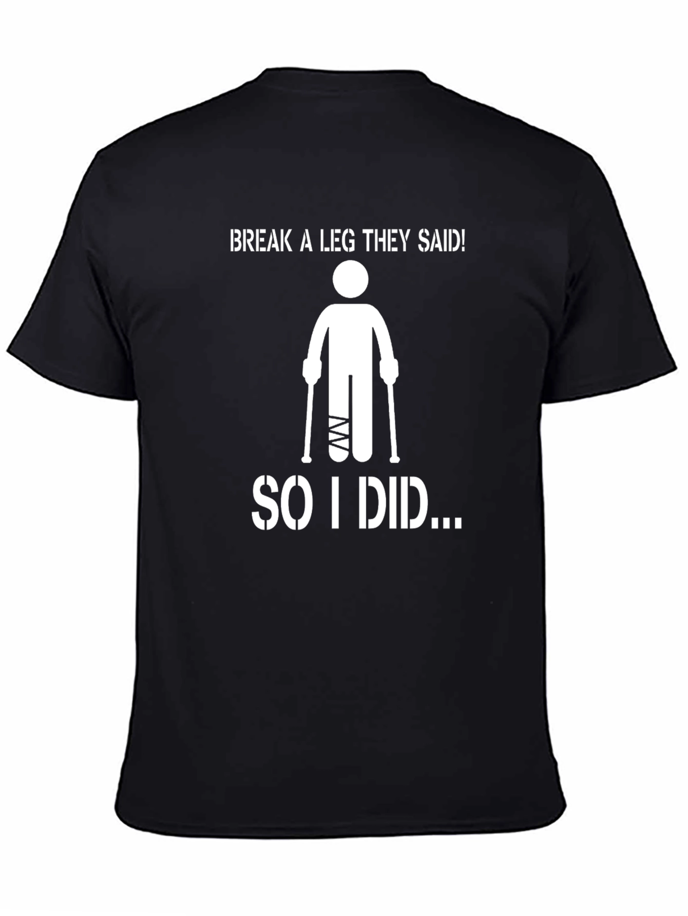 Black Break a Leg T-Shirt - Humorous Get Well Soon Gift view 4