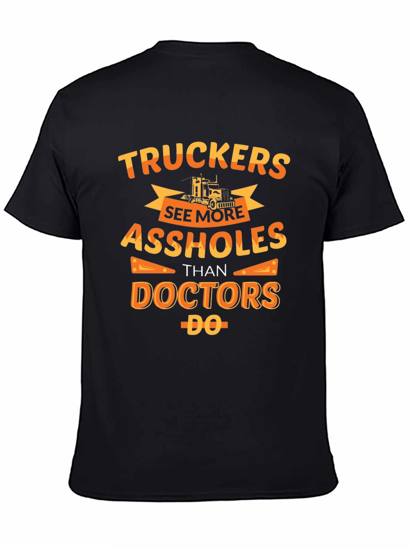 Black Trucker Humor Tee: More Assholes Than Doctors view 4