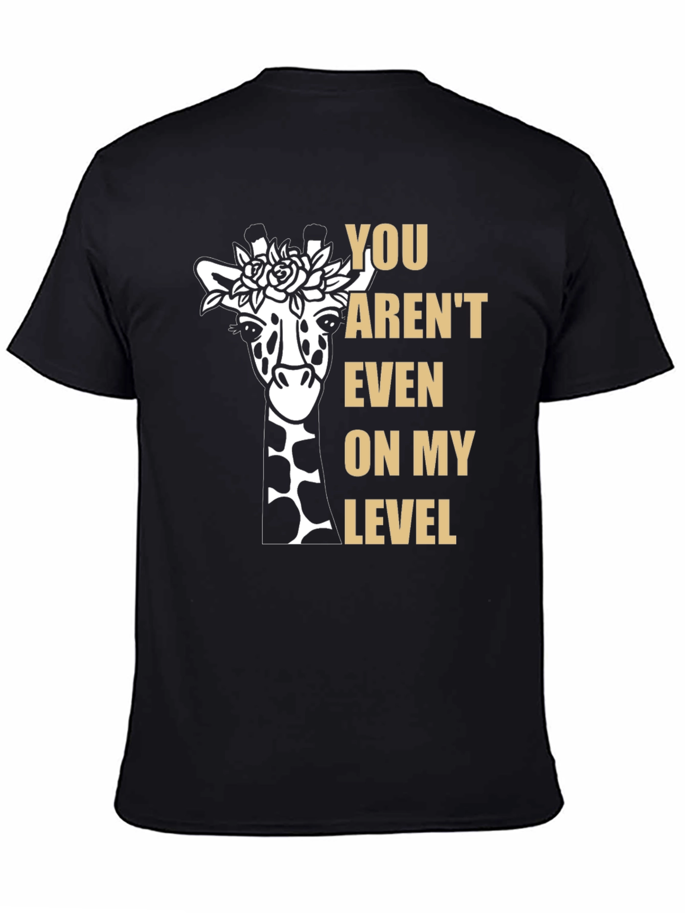 Black Giraffe T-Shirt: You Aren't Even on My Level Funny Graphic Tee view 4