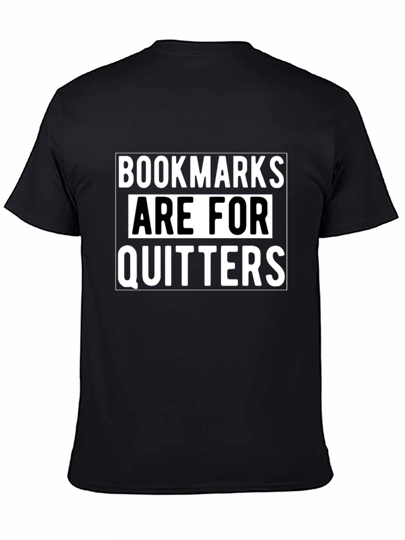Black Bookmarks are for Quitters T-Shirt view 4