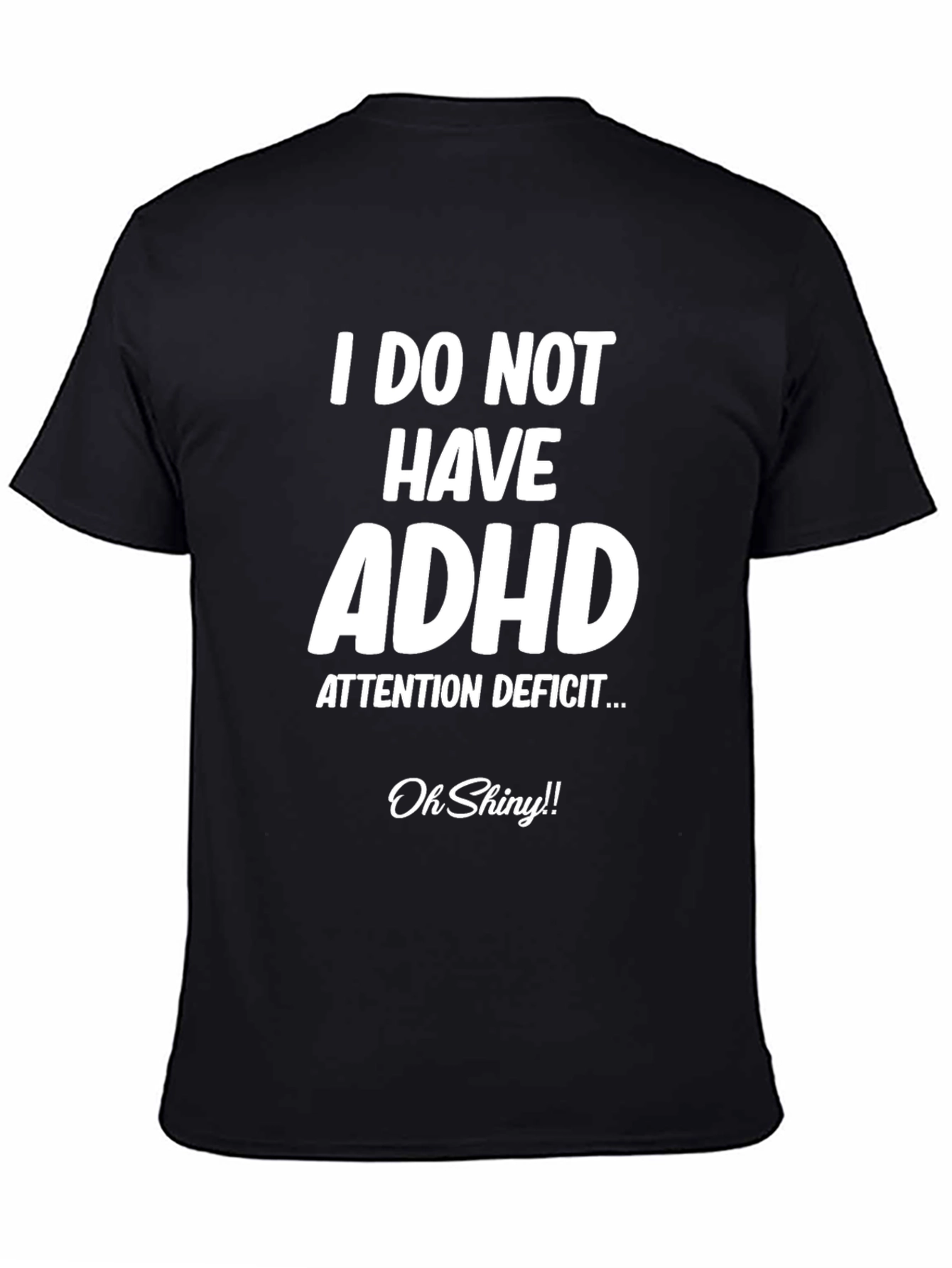 Black I Do Not Have ADHD Funny T-Shirt view 4