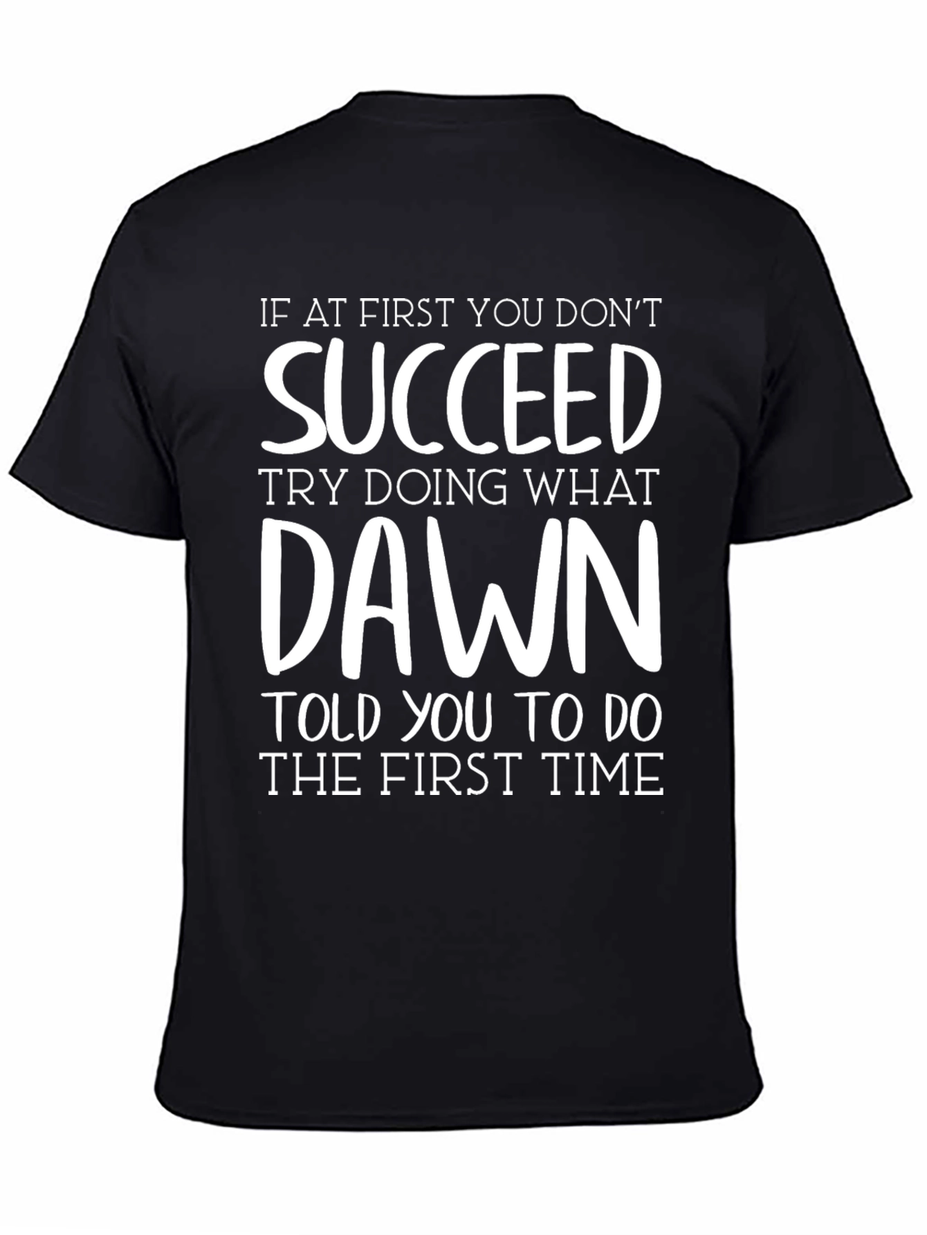 Black Succeed T-Shirt - Funny Dawn Quote Tee view 4
