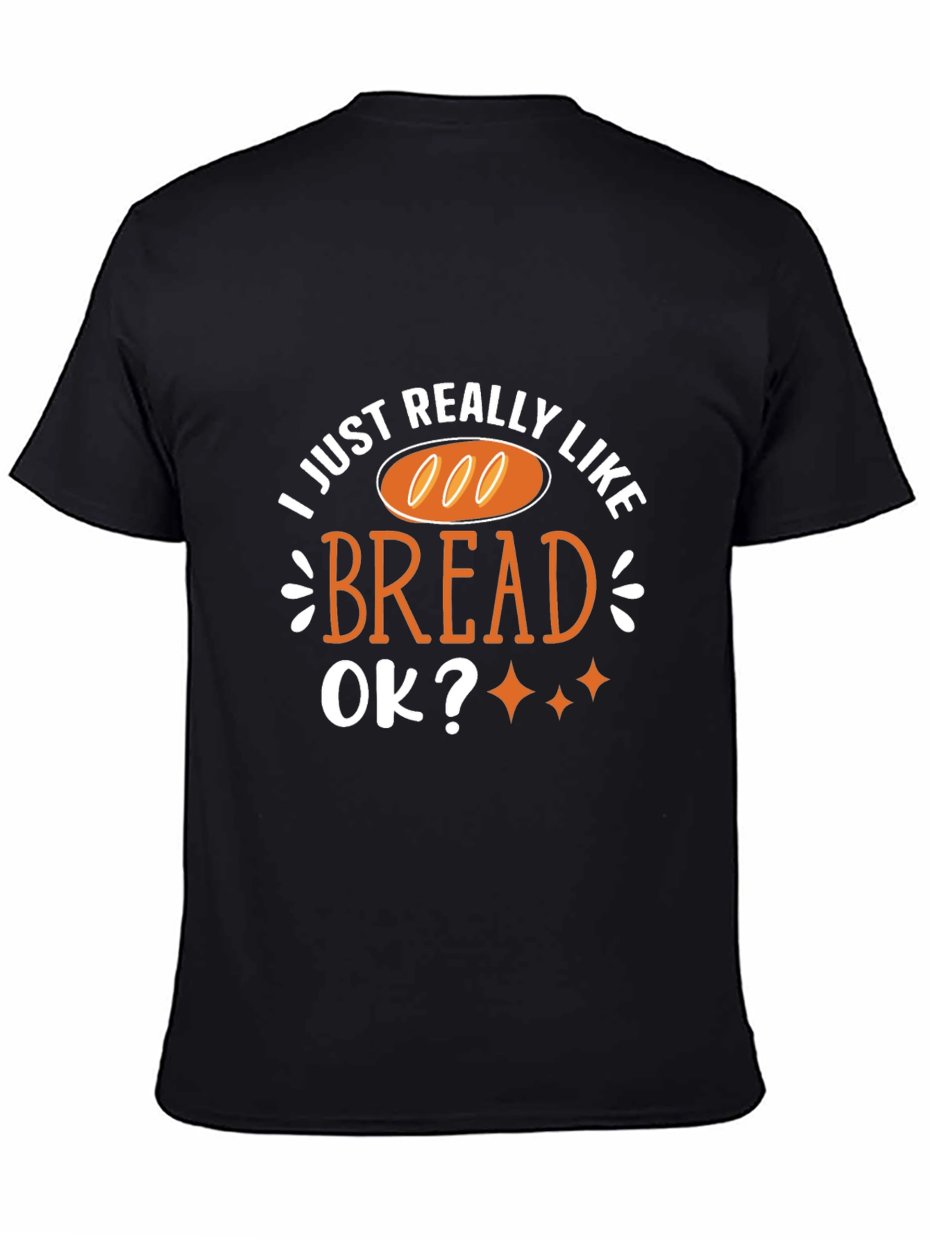 Black I Just Really Like Bread T-Shirt Funny Foodie Tee view 4