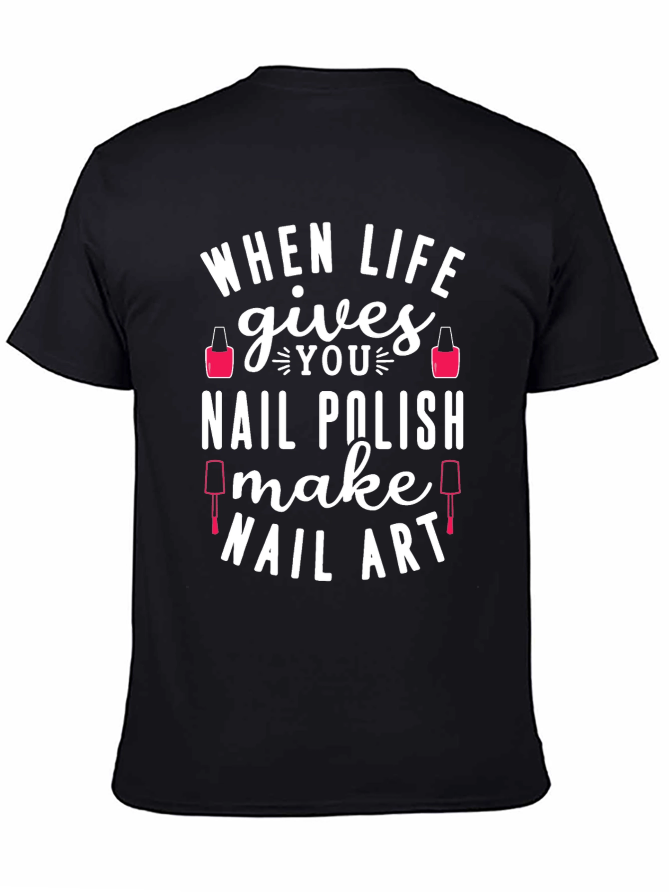 Black When Life Gives You Nail Polish T-Shirt view 4