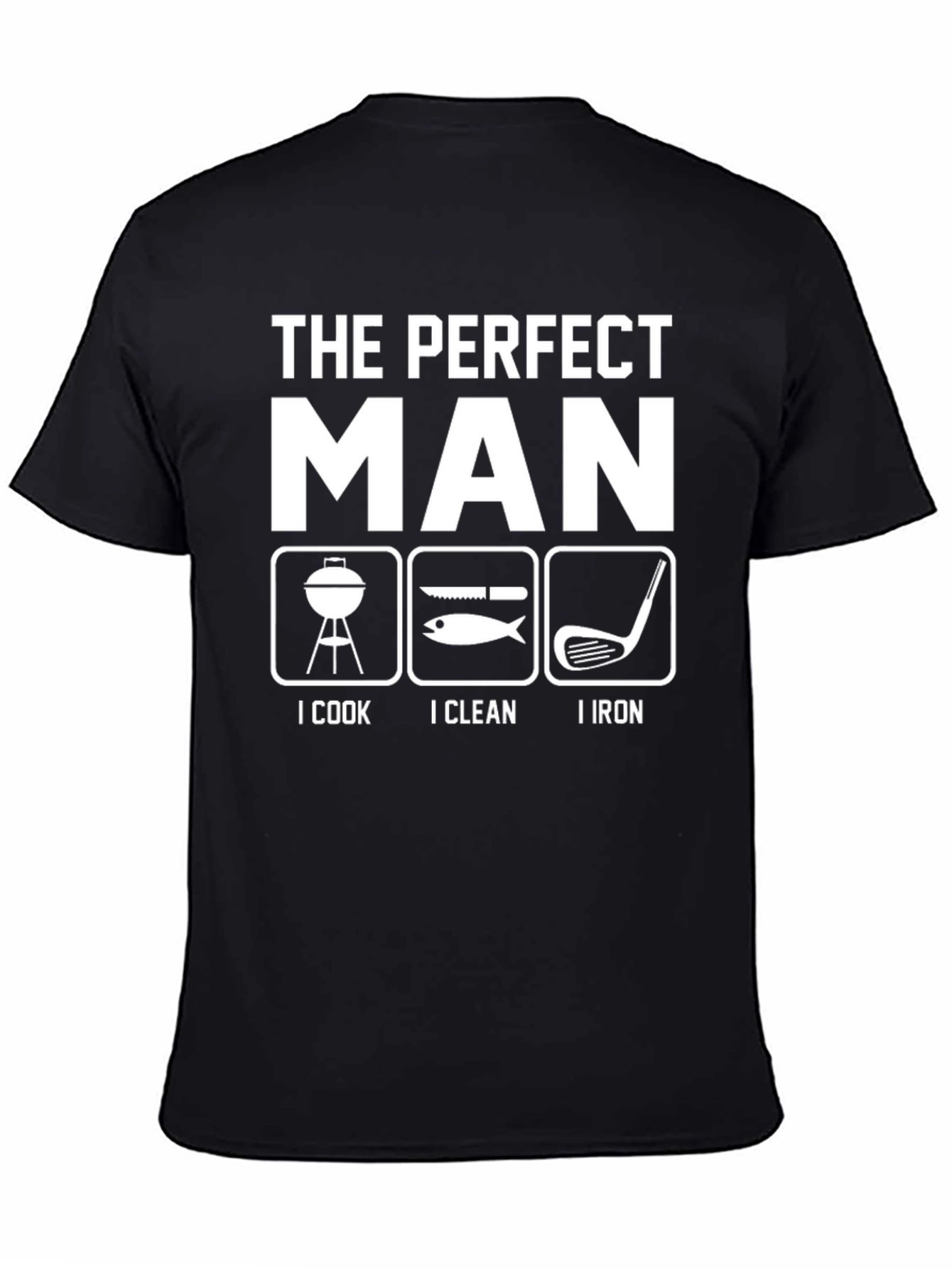 Black The Perfect Man T-Shirt - Cook, Clean, Iron view 4
