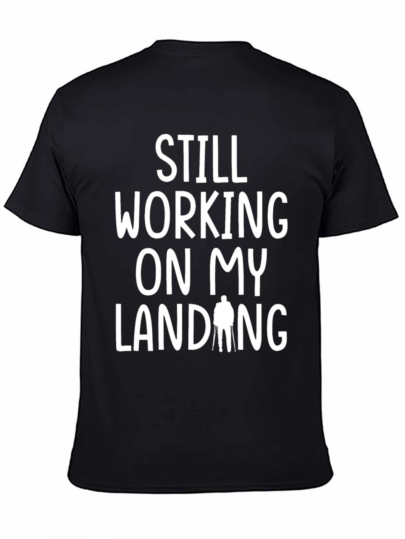 Black Still Working On My Landing Funny T-Shirt view 4