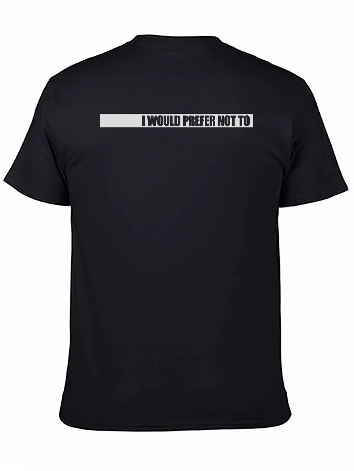 Black I Would Prefer Not To T-Shirt Funny Sarcastic Tee view 4