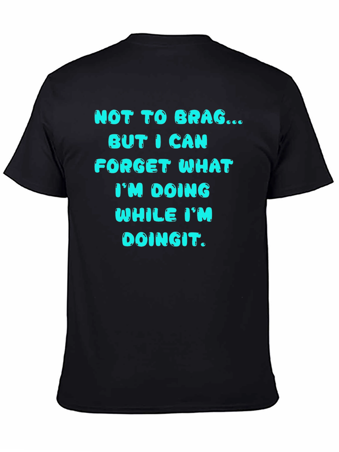Black Funny Forgetful T-Shirt - "Not to Brag..." view 4