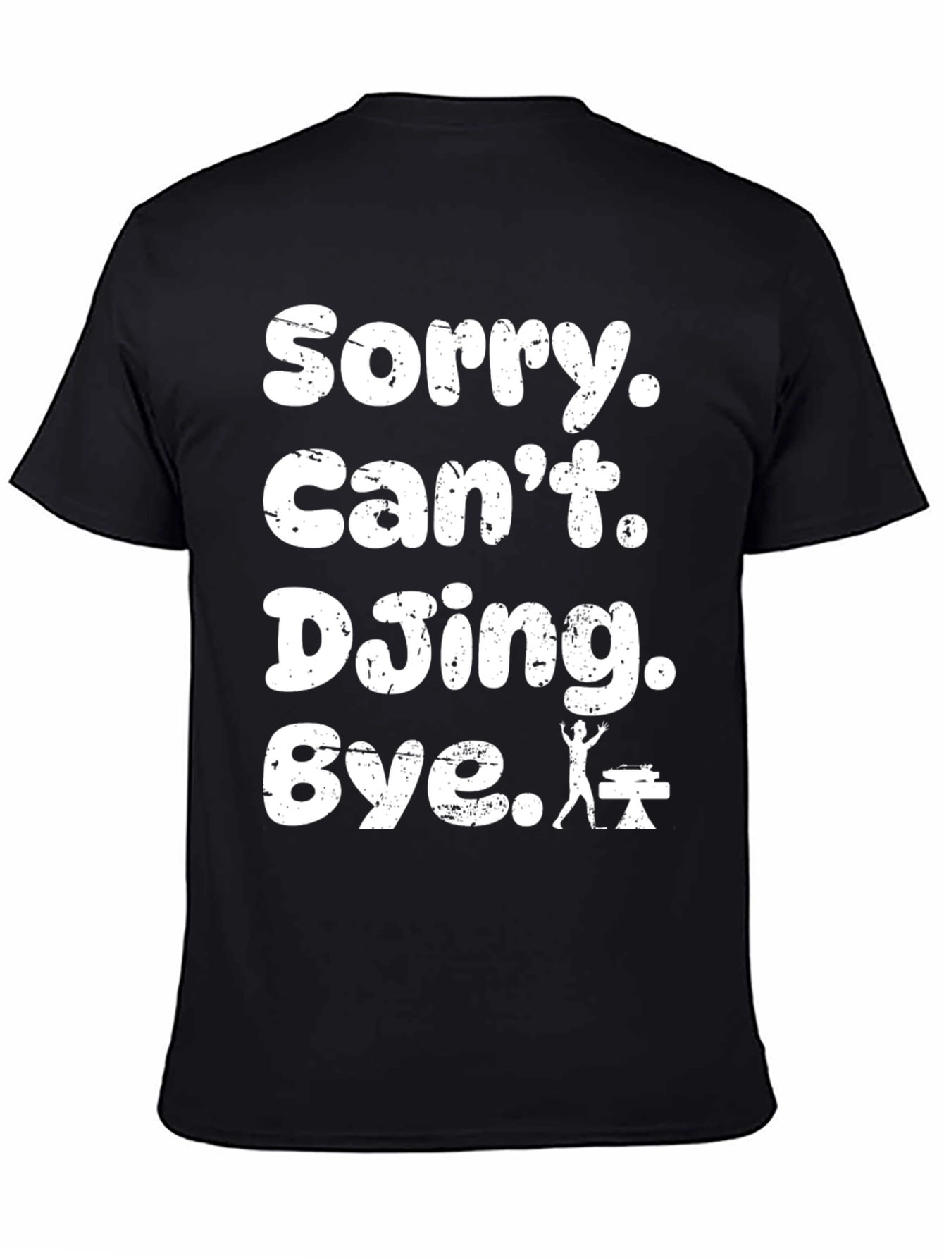 Black Sorry Can't DJing Bye Black T-Shirt view 4