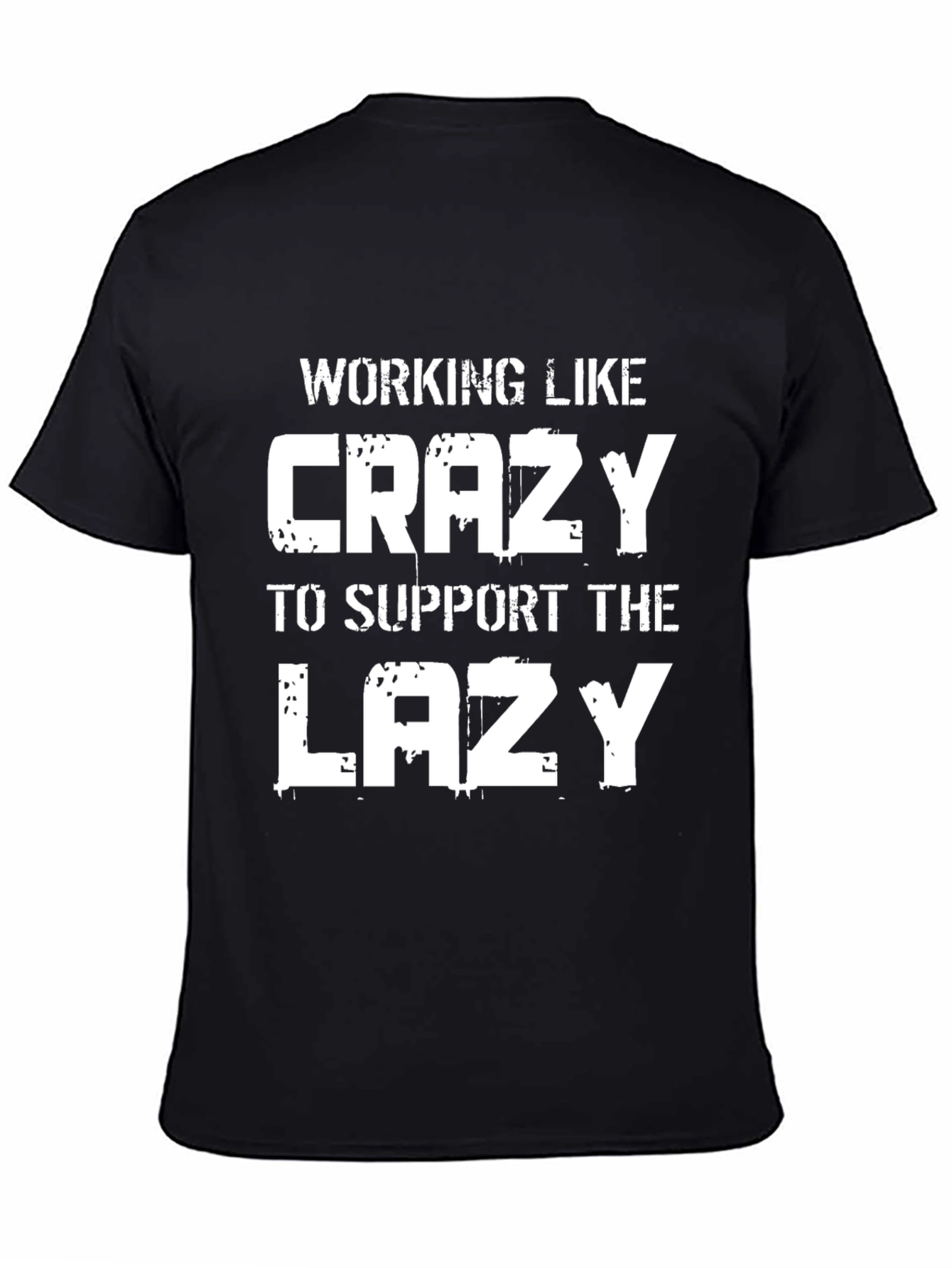 Black Working Like Crazy T-Shirt - Support The Lazy view 4