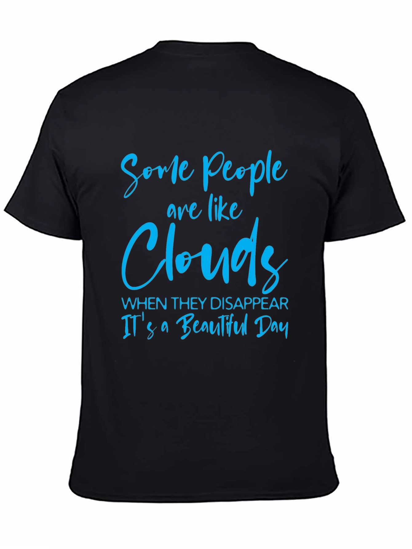 Black Some People are Like Clouds T-Shirt view 4