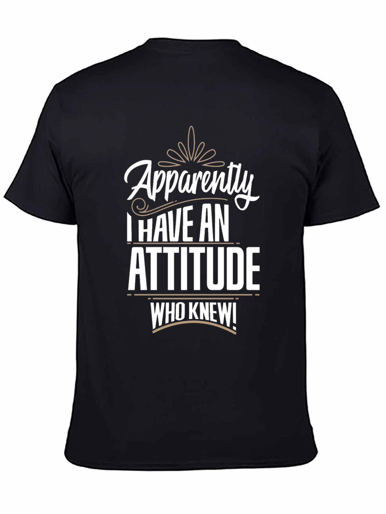 Black Apparently I Have An Attitude T-Shirt view 4