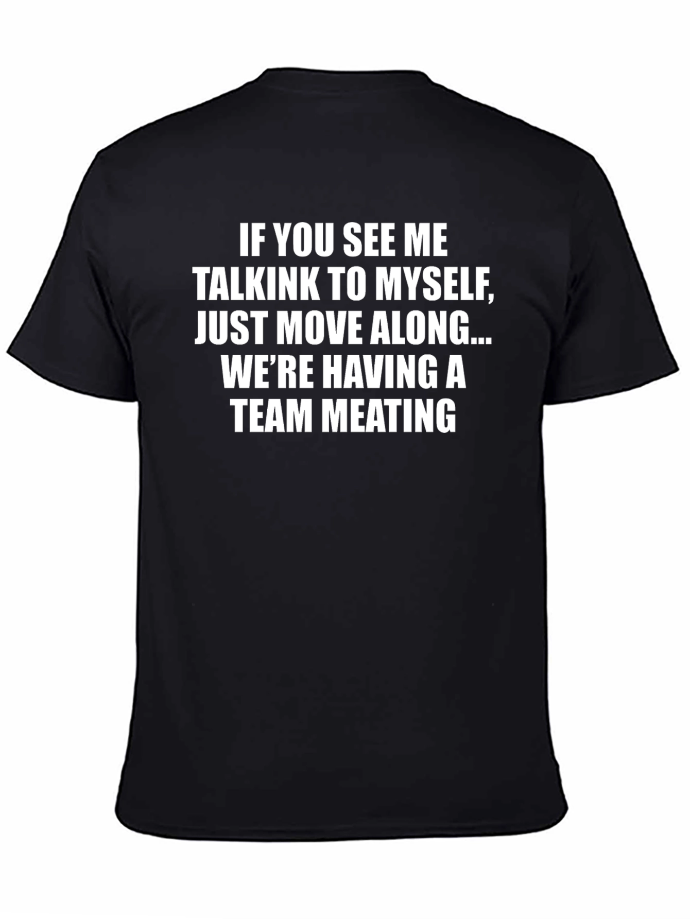 Black Team Meeting T-Shirt Funny Slogan Tee view 4