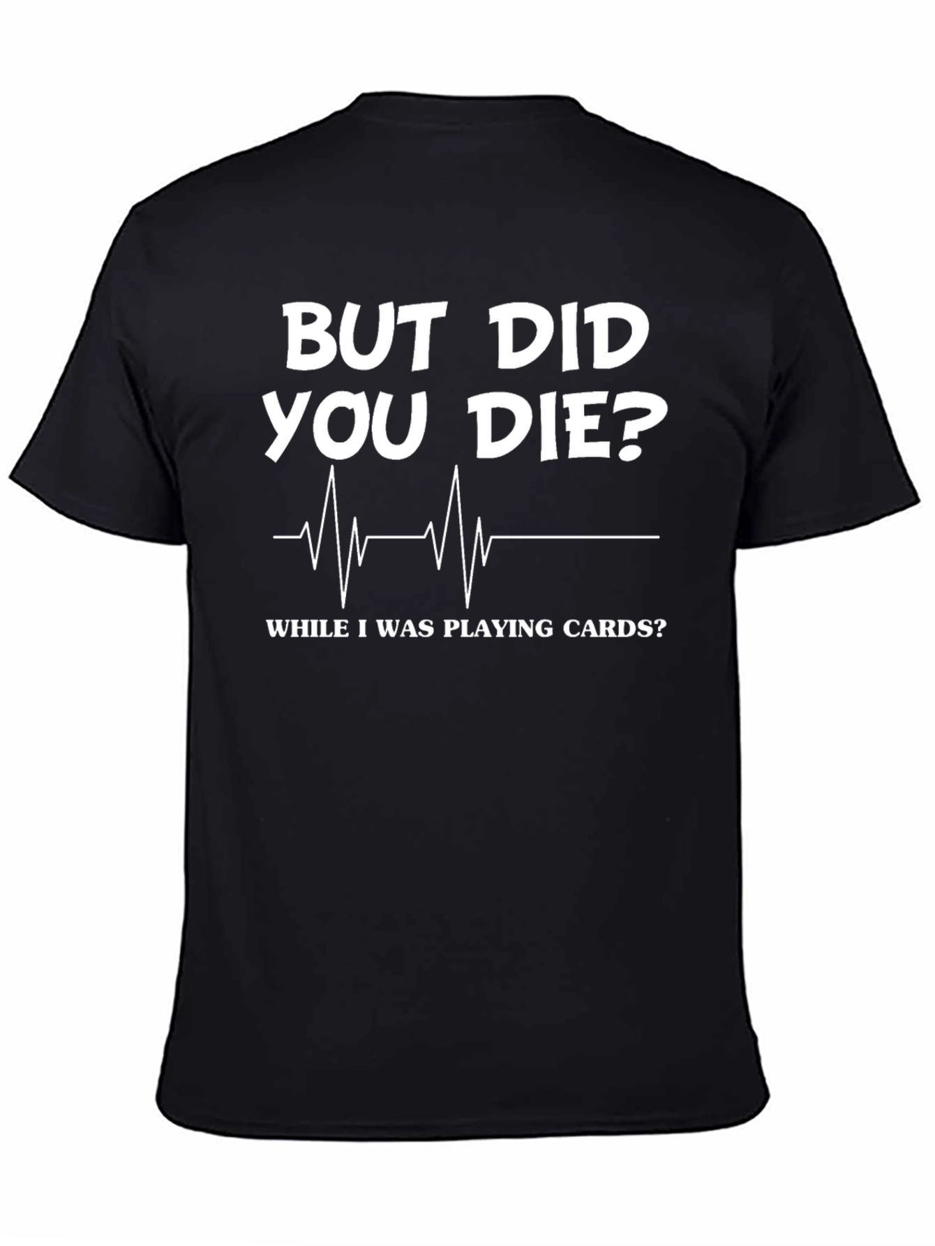 Black But Did You Die Playing Cards? Novelty Graphic Tee view 4
