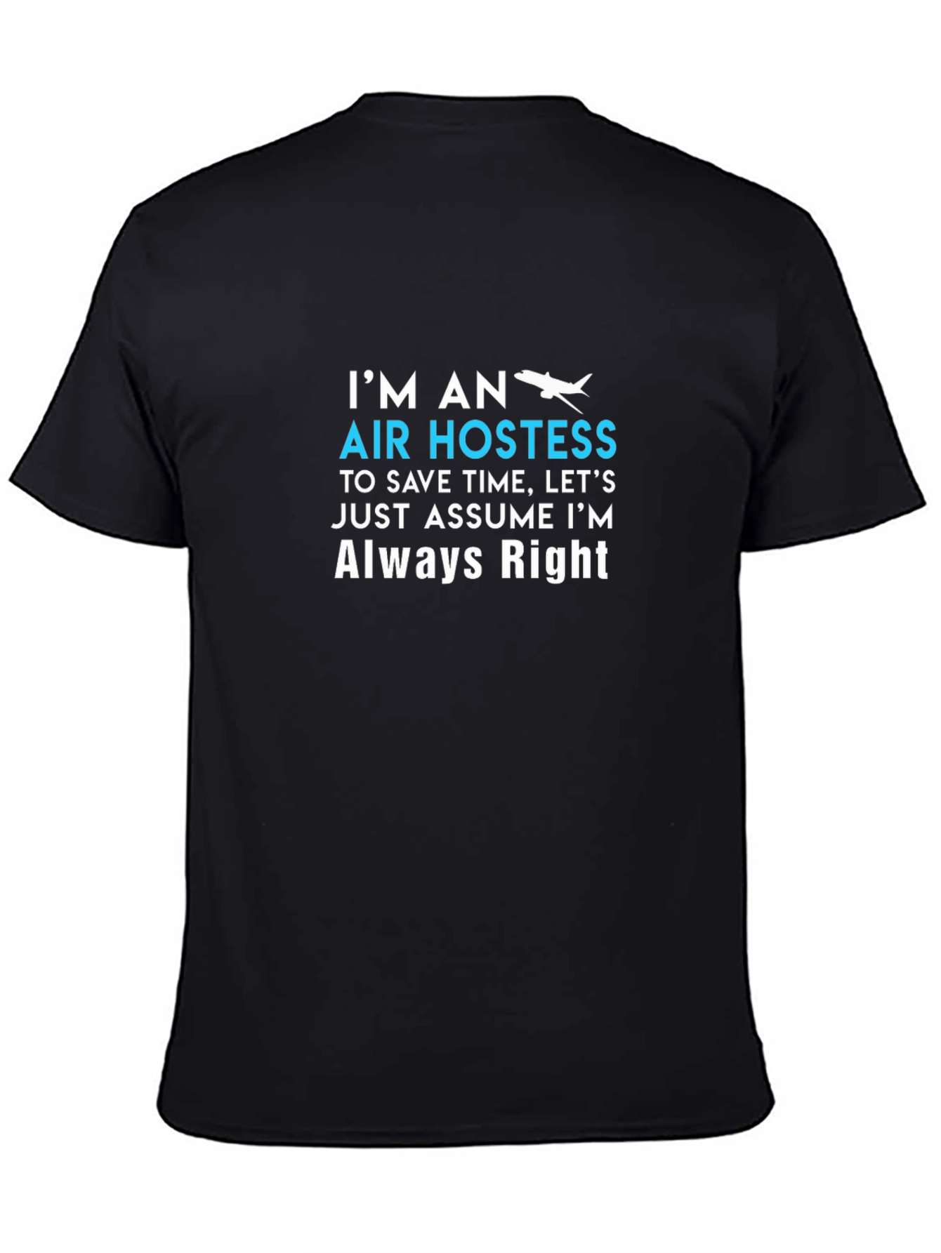 Black Air Hostess Always Right Crew Neck T-Shirt view 4