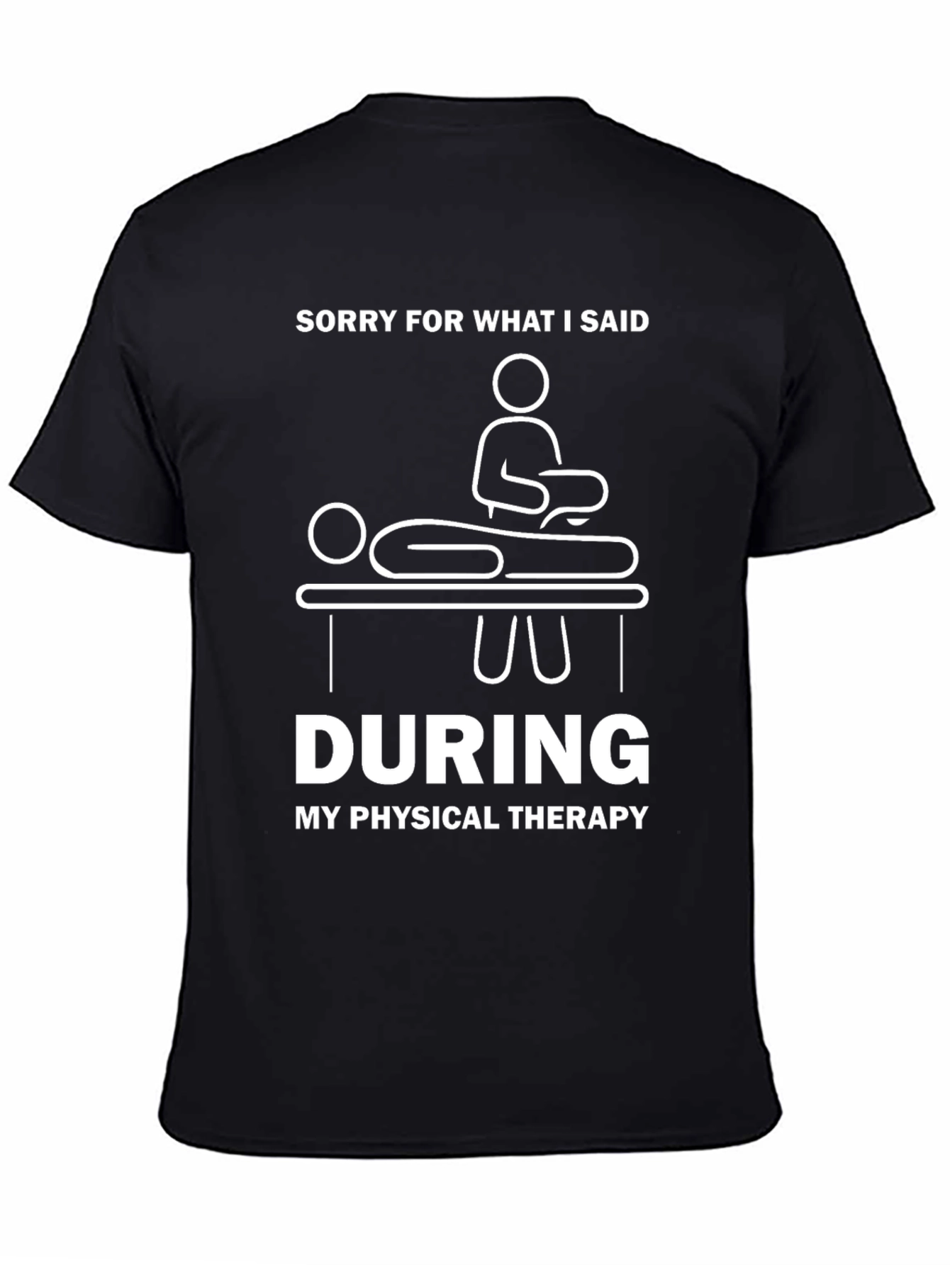 Black Funny Physical Therapy T-Shirt - Sorry For What I Said view 4