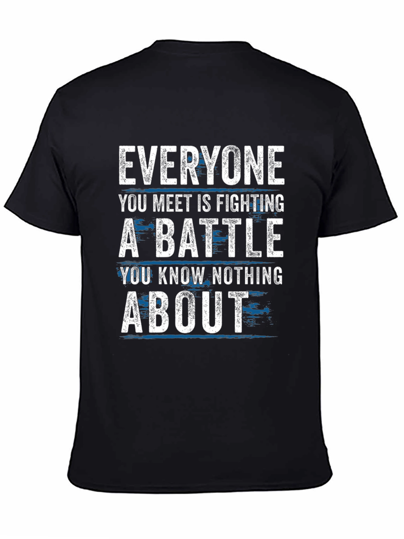 Black Everyone Fights Battles T-Shirt - Inspirational Tee view 4