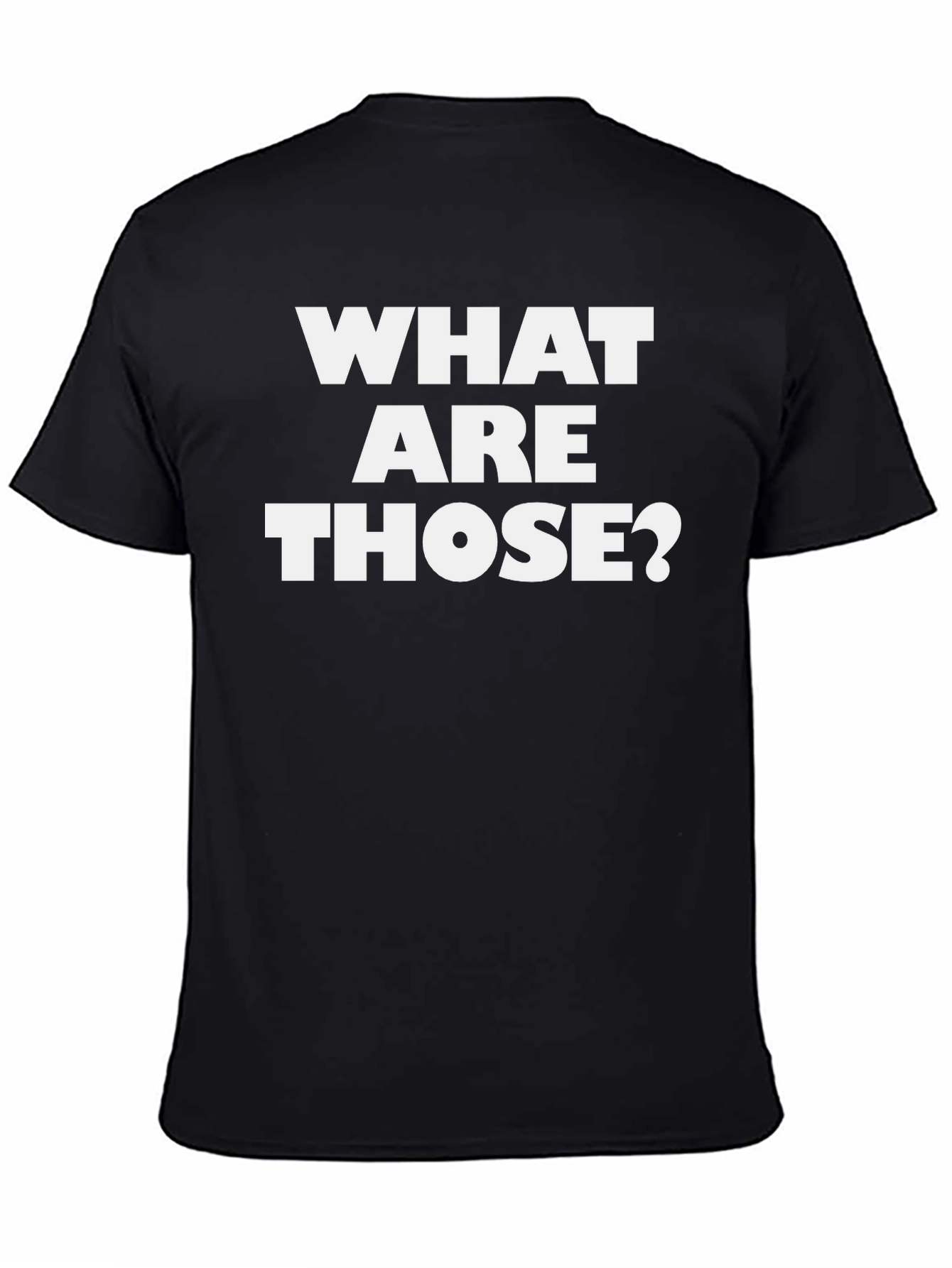Black What Are Those? Graphic Tee - Funny Black T-Shirt view 4