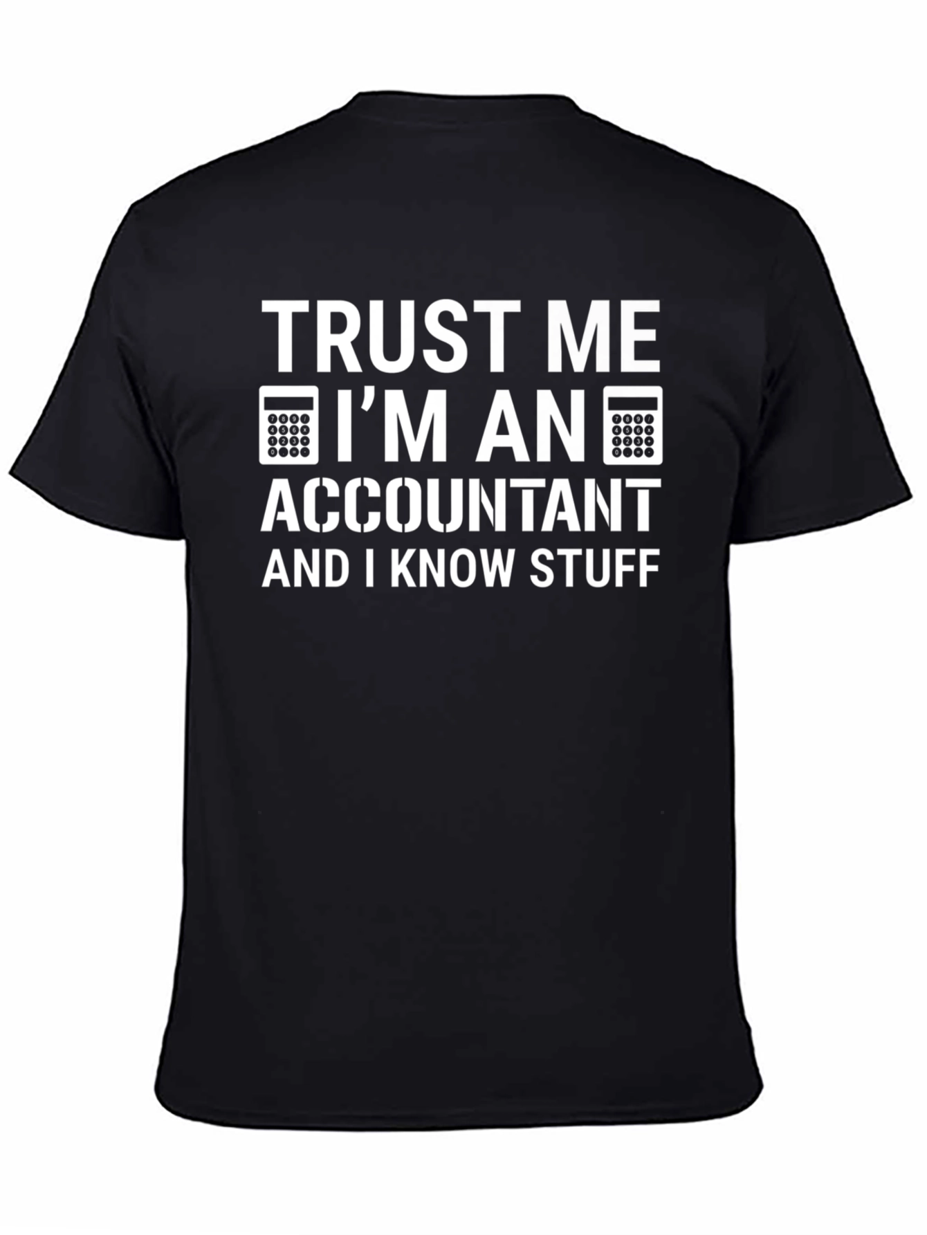 Black Accountant Humor T-Shirt: Trust Me, I Know Stuff! view 4