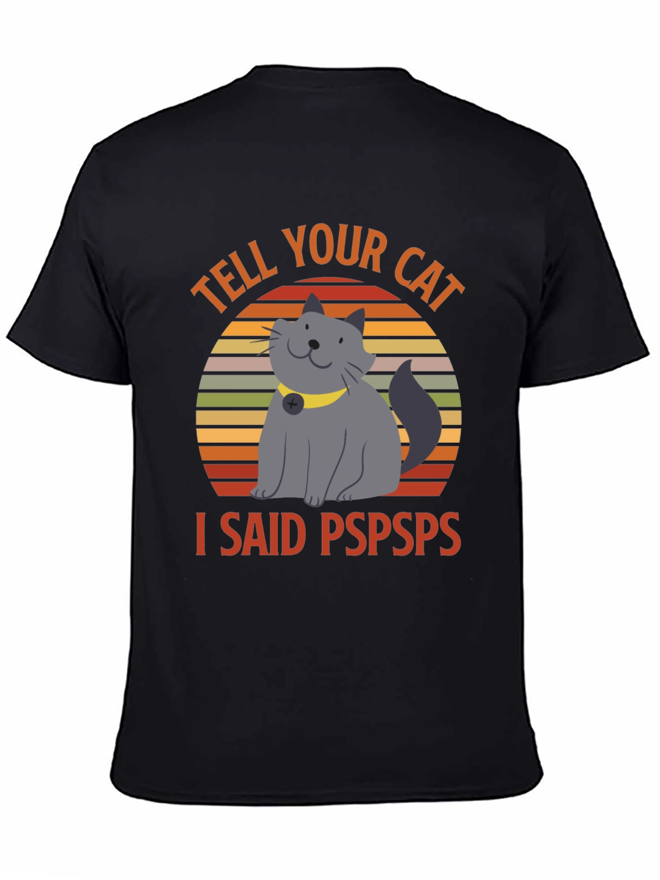 Black Tell Your Cat I Said Pspsps Funny T-Shirt view 4