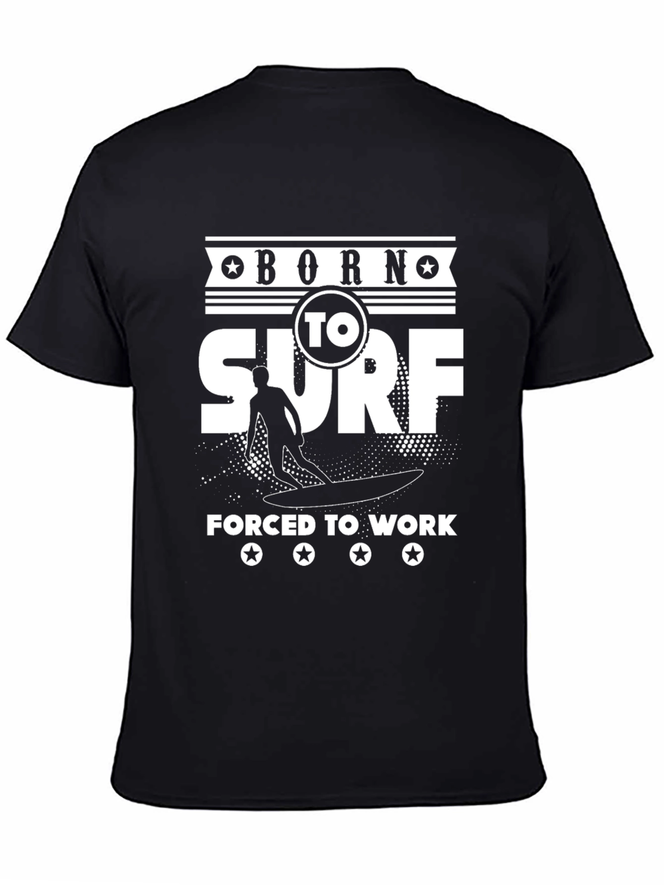 Black Born to Surf T-Shirt - Forced to Work Funny Surfer Tee view 4