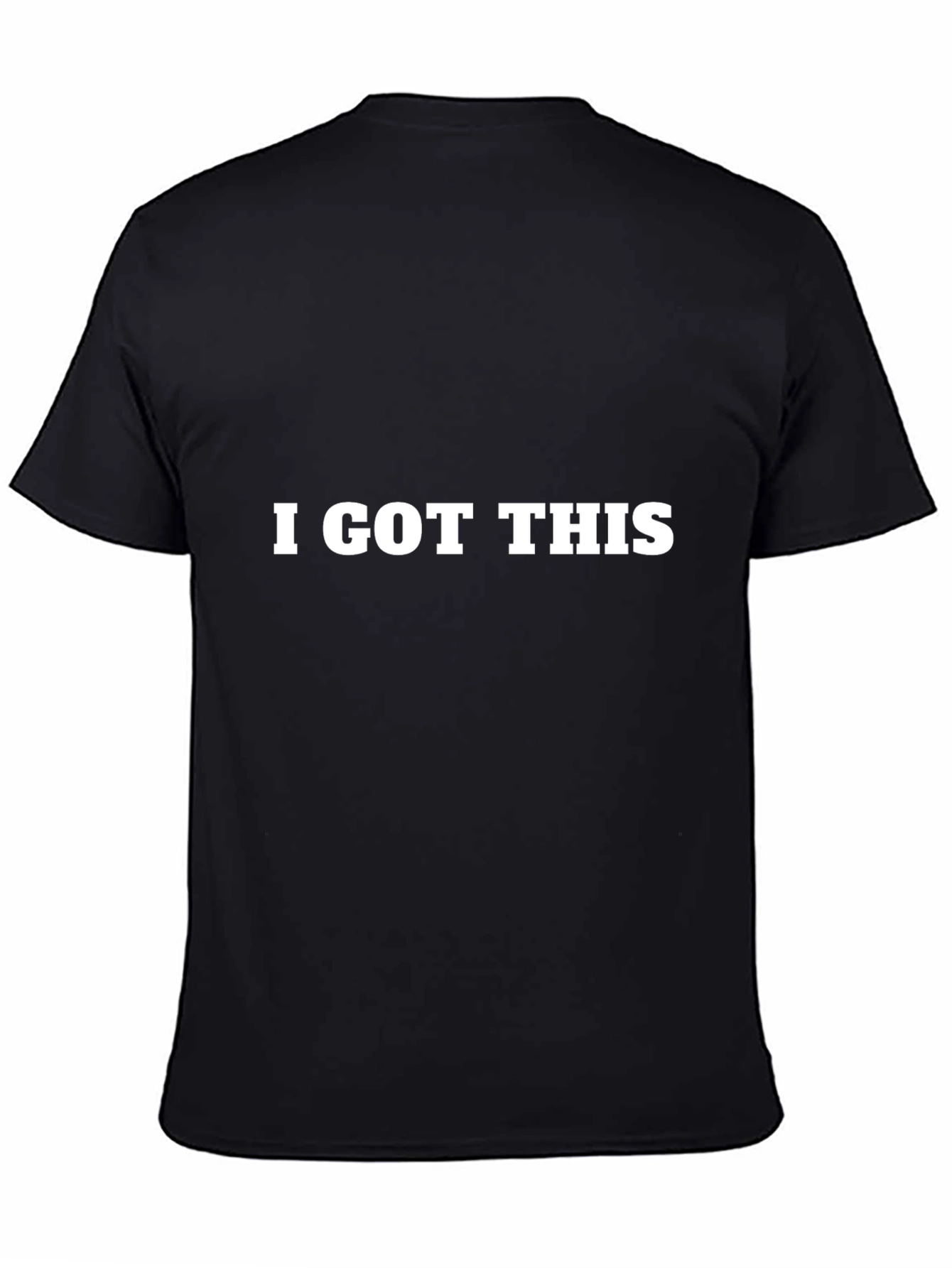 Black I GOT THIS - Bold Statement T-Shirt view 4