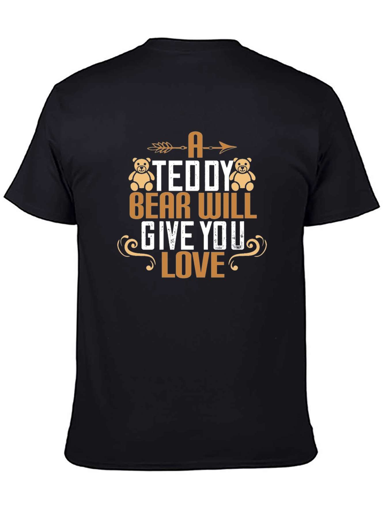 Black A Teddy Bear Will Give You Love T-Shirt view 4
