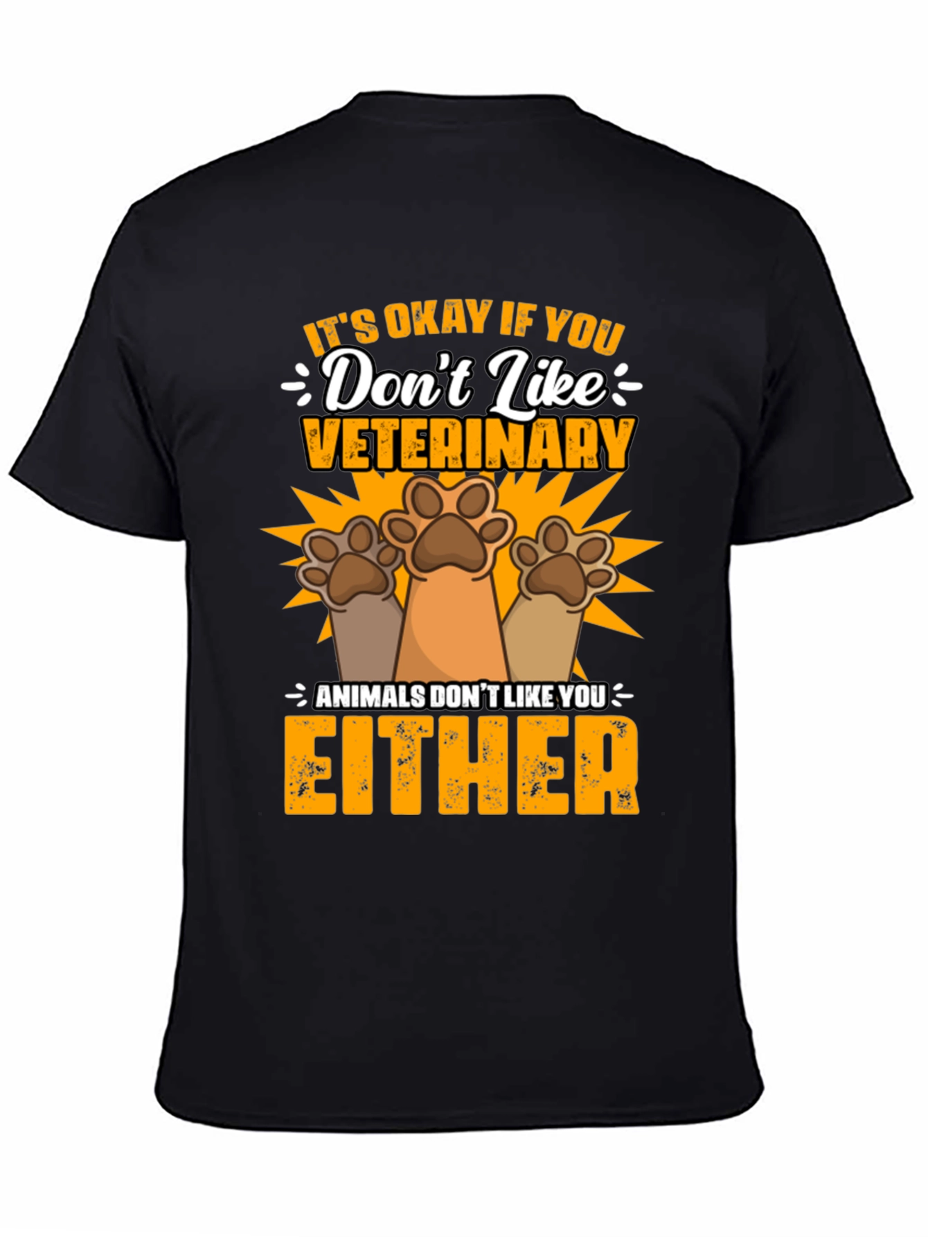 Black Veterinary Humor T-Shirt: Animals Don't Like You Either view 4