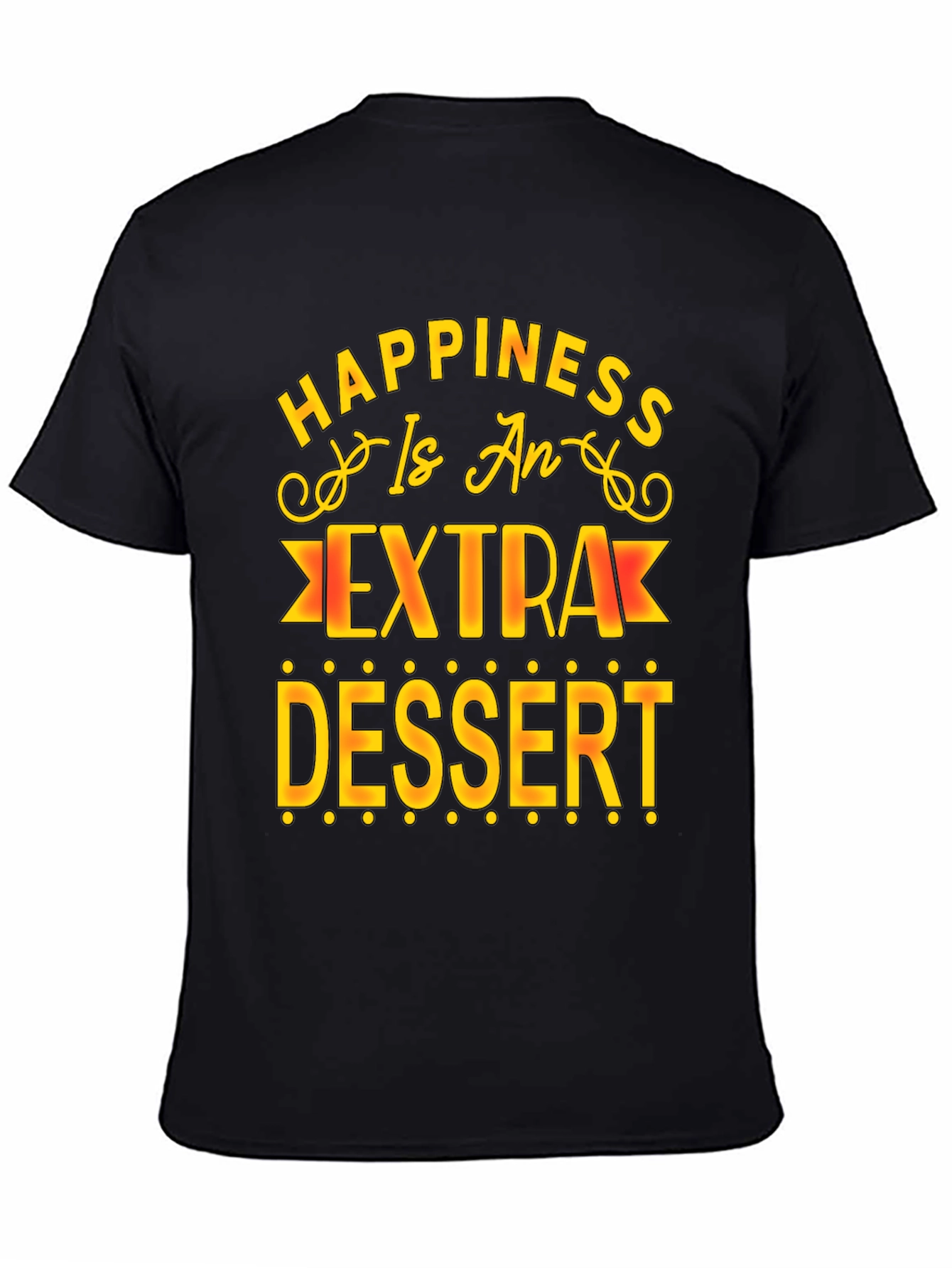 Black Happiness is Extra Dessert T-Shirt view 4