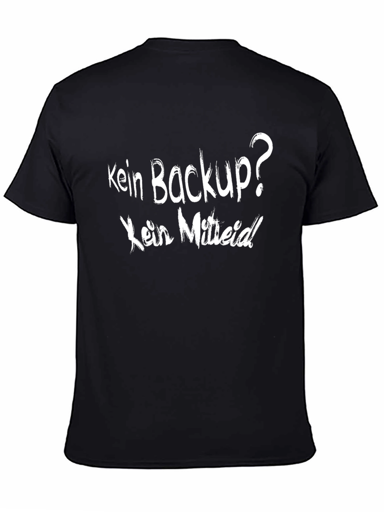 Black Kein Backup? Kein Mitleid! Black T-Shirt view 4