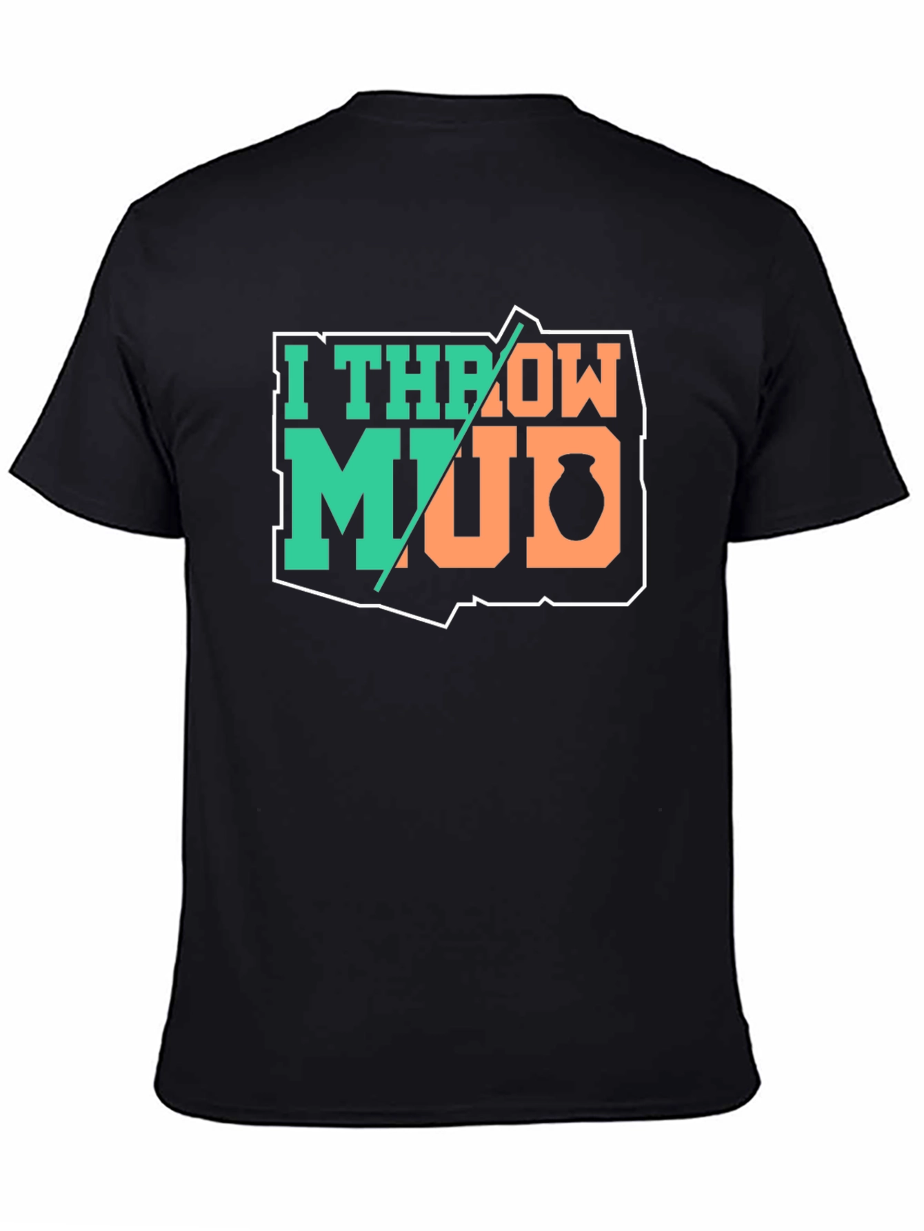 Black I Throw Mud Pottery T-Shirt view 4