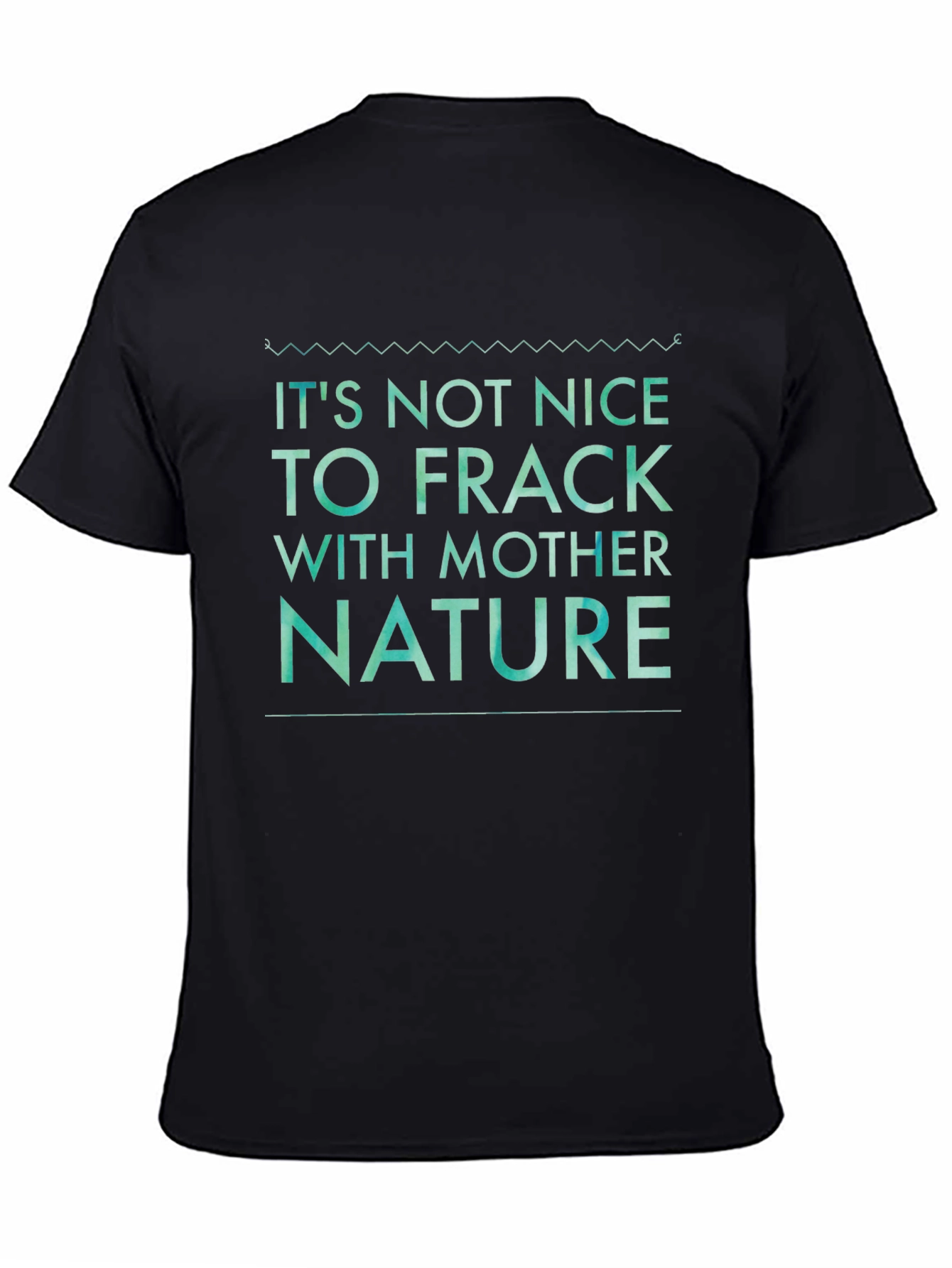 Black It's Not Nice to Frack with Mother Nature Tee view 4