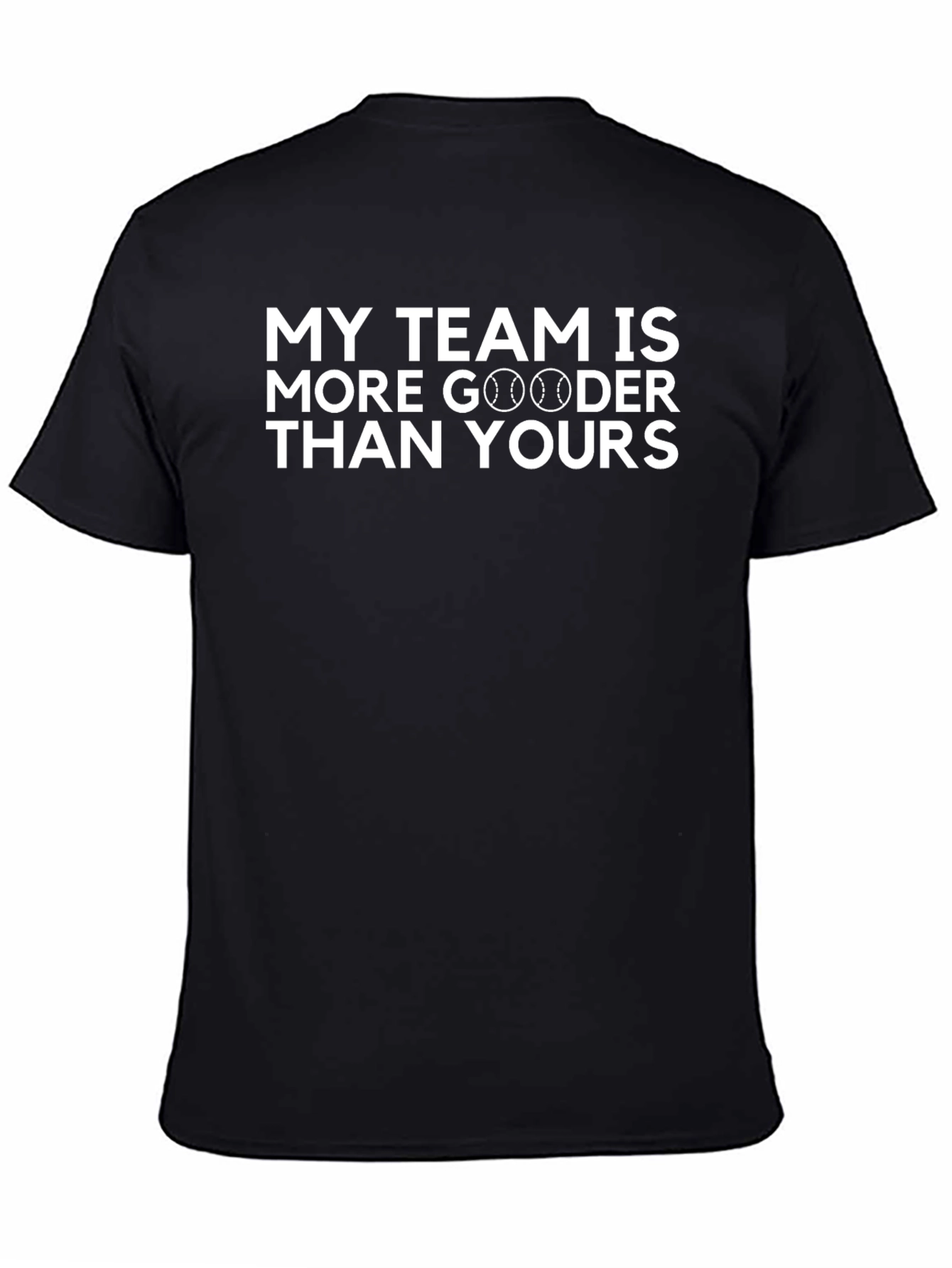 Black Baseball Fan T-Shirt: My Team is More Gooder! view 4