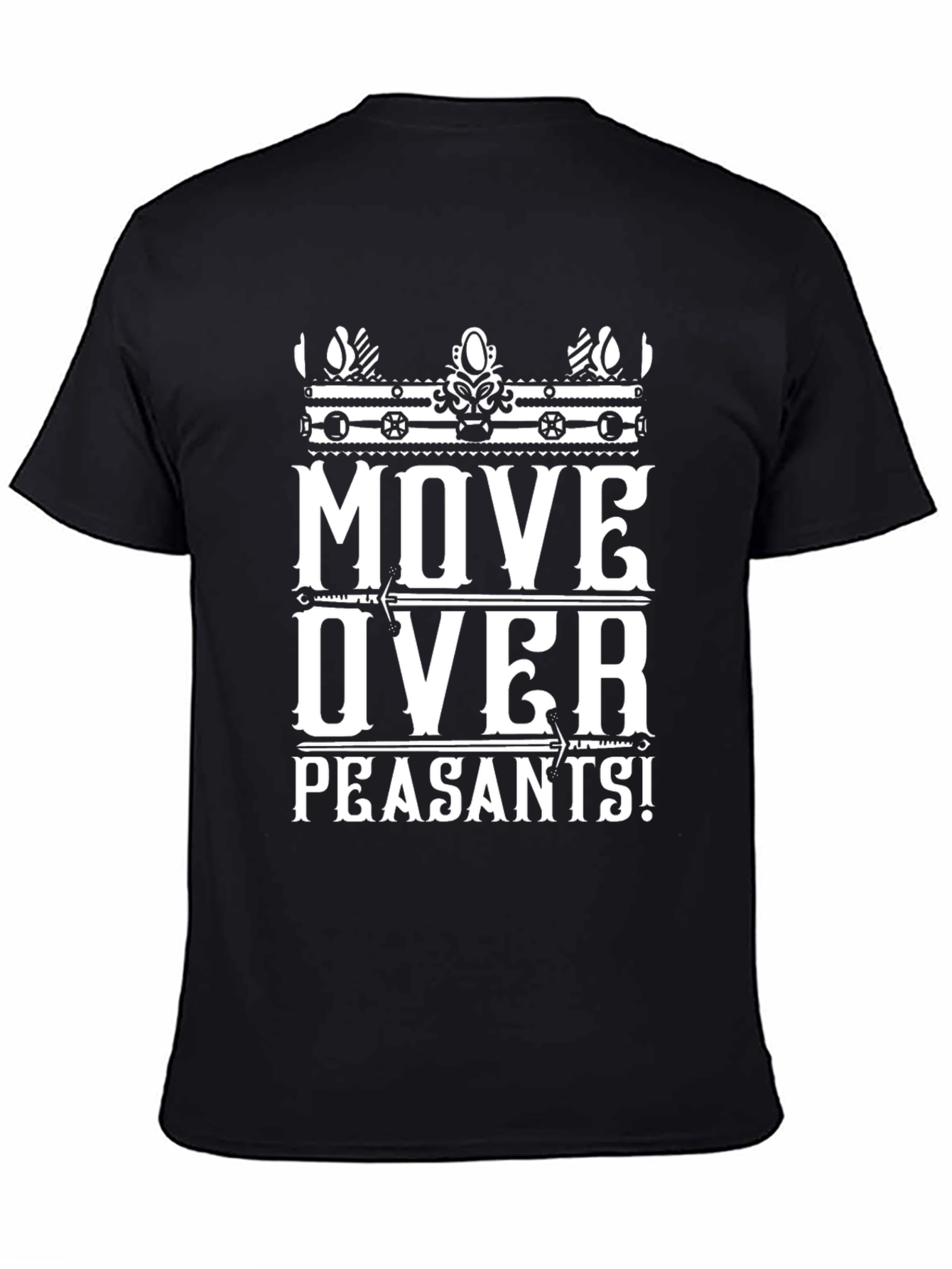 Black Move Over Peasants T-Shirt | Funny Graphic Tee view 4