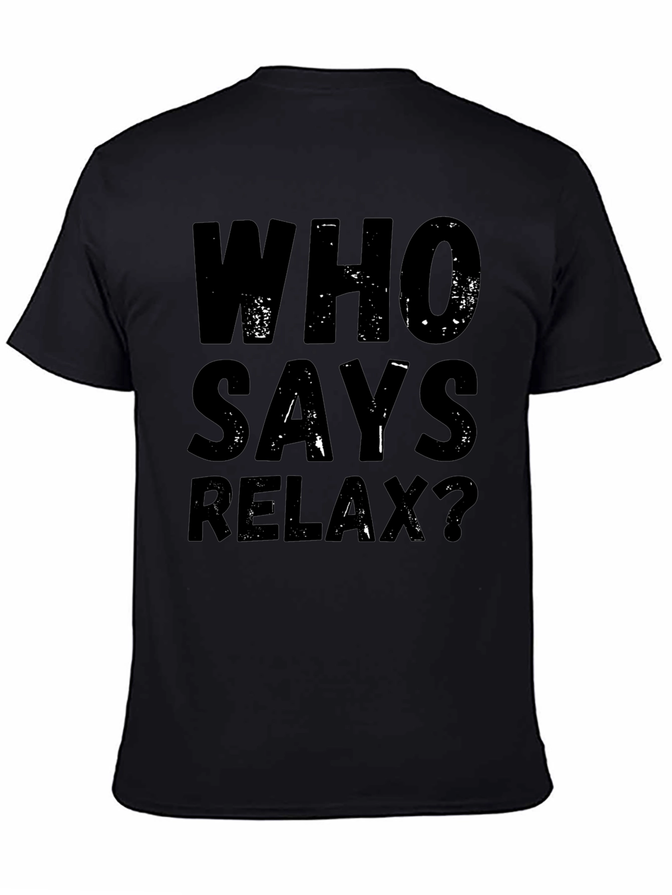 Black Who Says Relax? Graphic Tee - Black Casual T-Shirt view 4