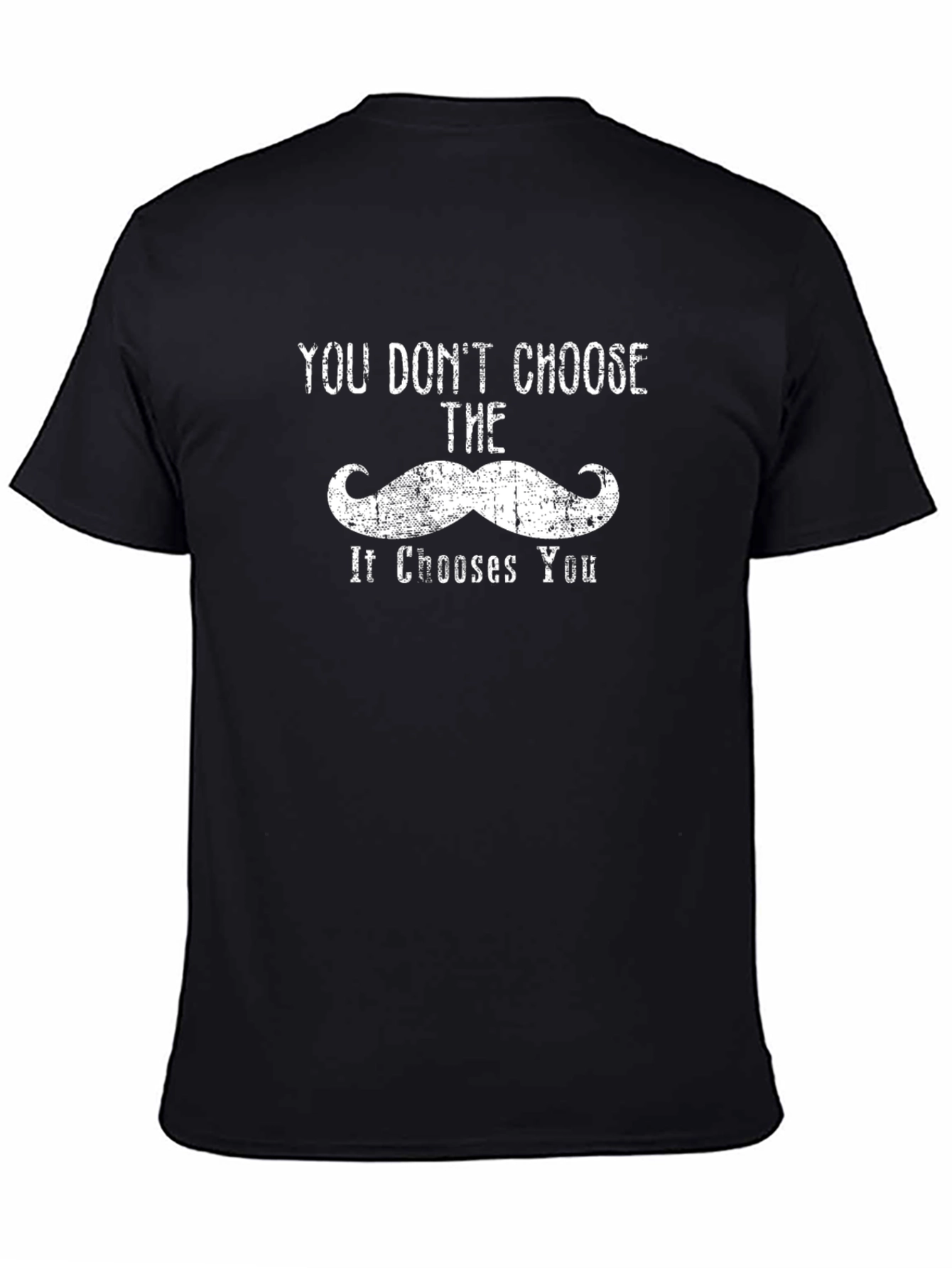 Black You Don't Choose the Mustache Graphic T-Shirt view 4