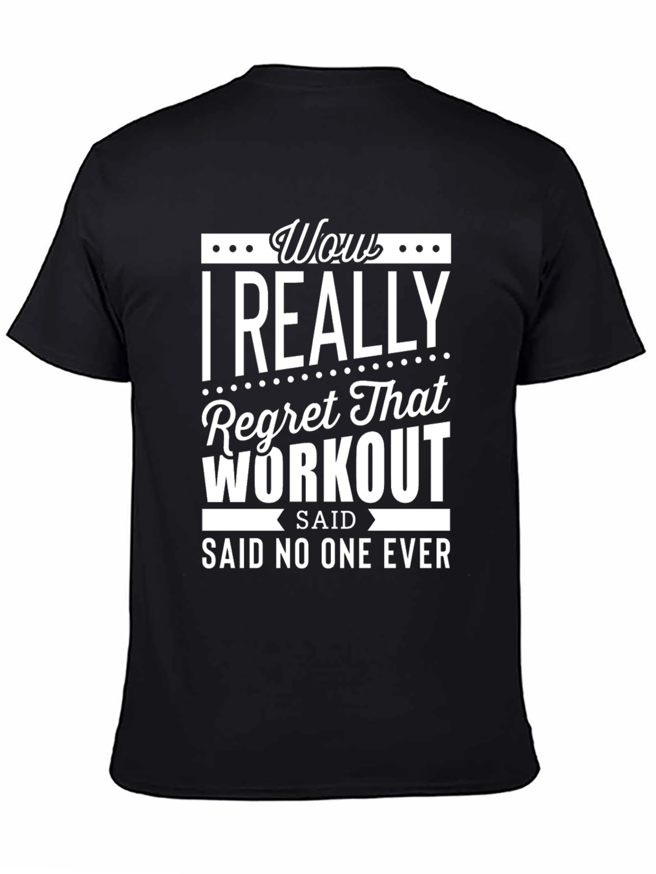 Black Wow I Really Regret That Workout T-Shirt view 4