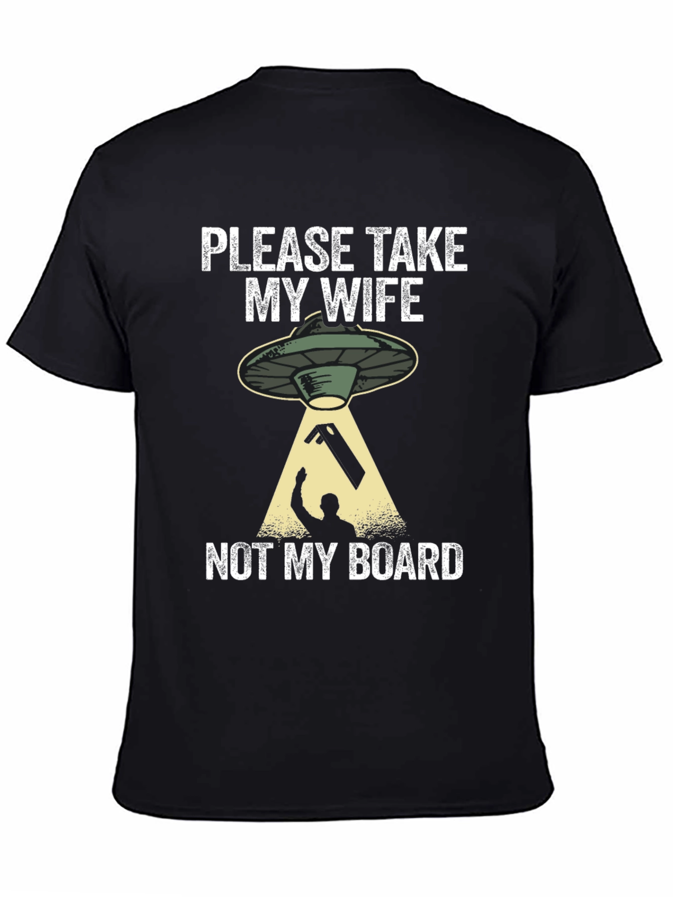 Black Please Take My Wife, Not My Board T-Shirt view 4